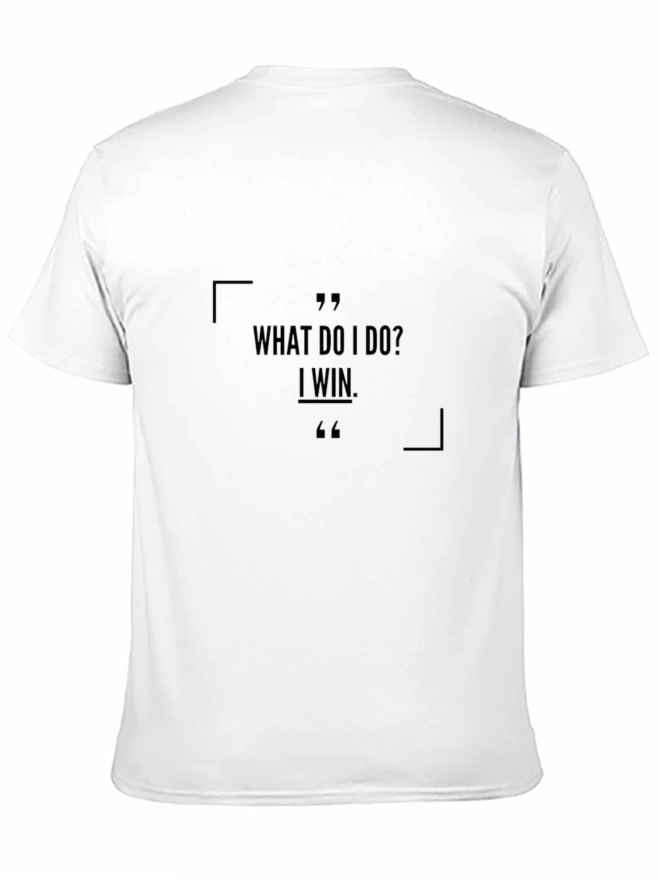 What Do I Do? I Win. Black T-Shirt