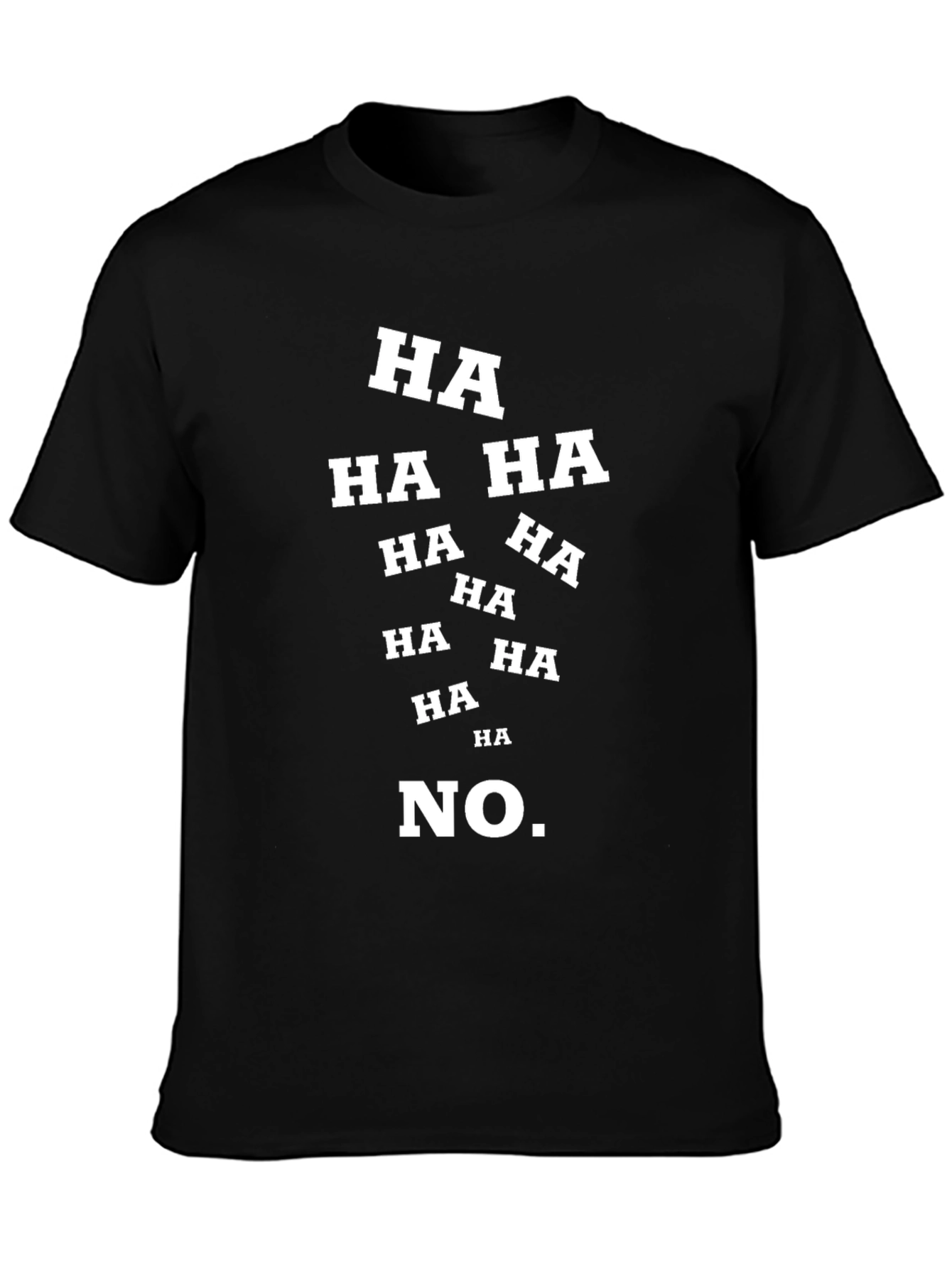 Humorous HA HA NO Graphic T-Shirt