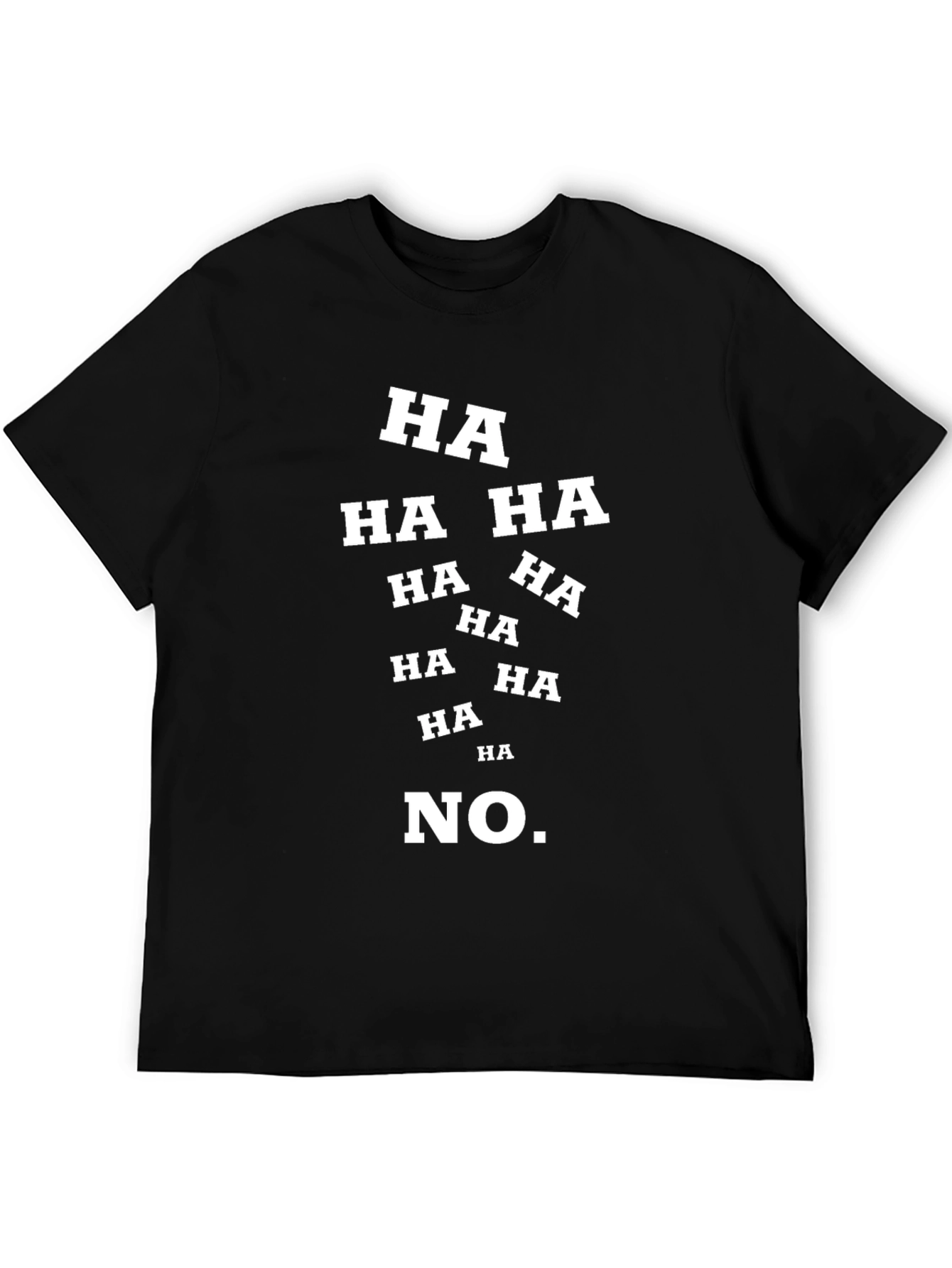 Humorous HA HA NO Graphic T-Shirt