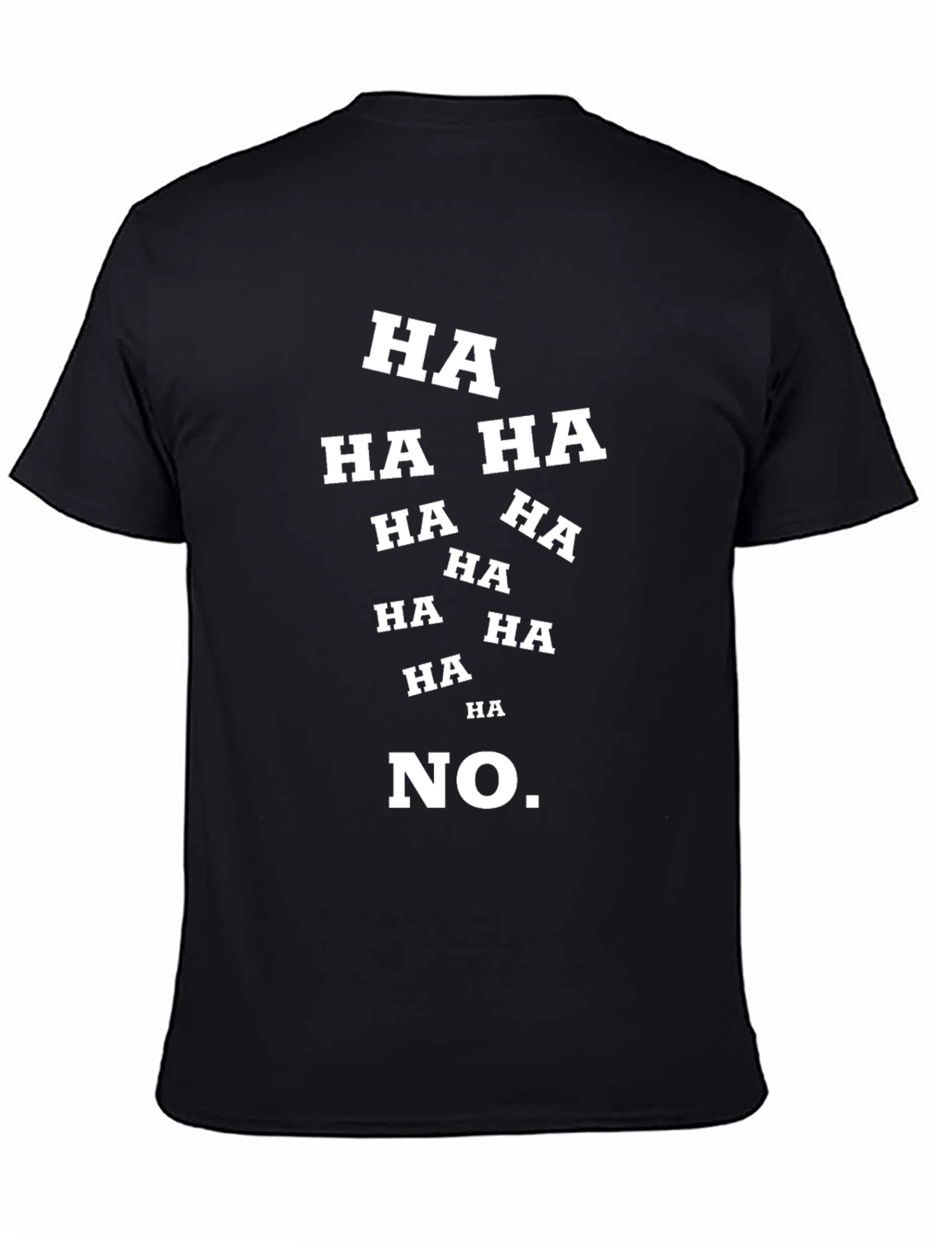 Humorous HA HA NO Graphic T-Shirt