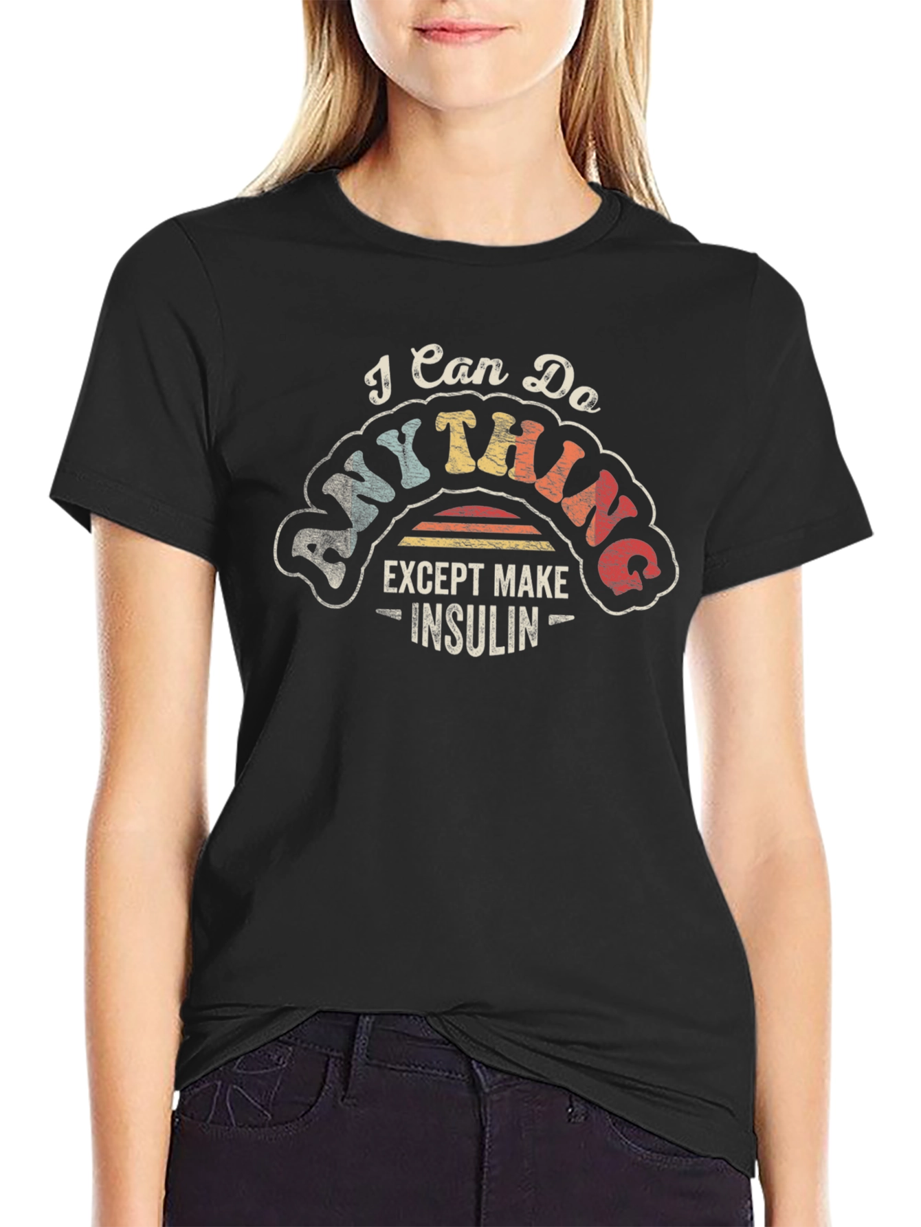 I Can Do Anything Except Make Insulin T-Shirt