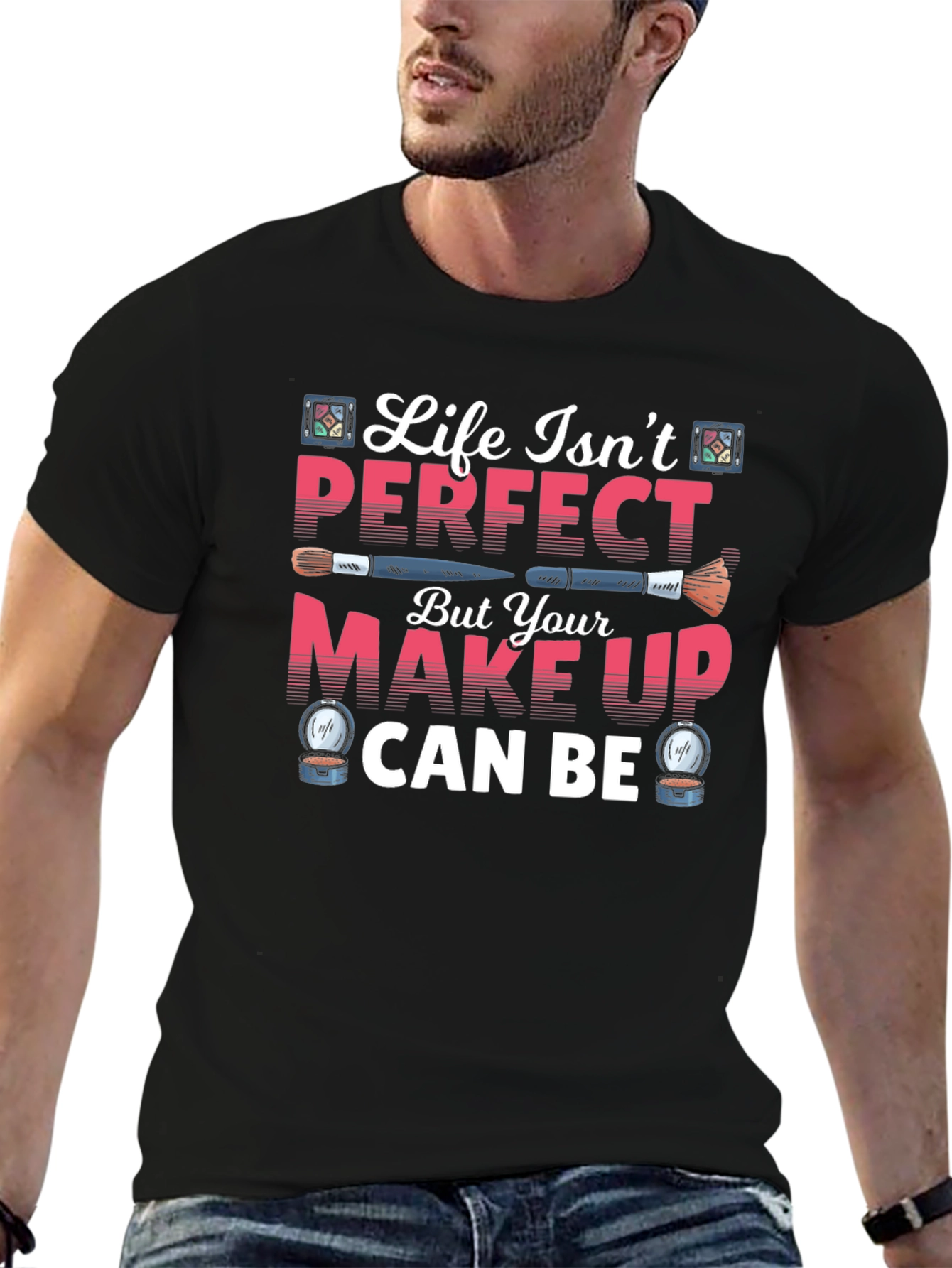 Life Isnt Perfect Makeup T-Shirt
