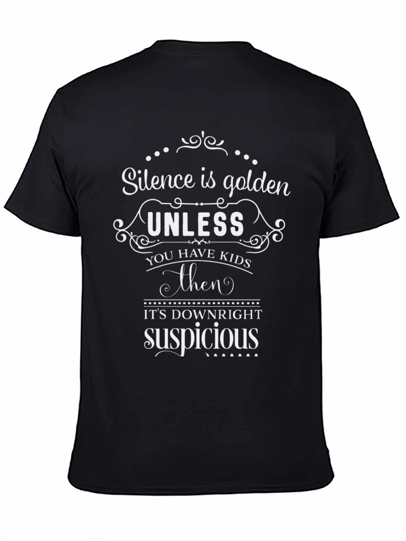 Silence is Golden Unless You Have Kids T-Shirt