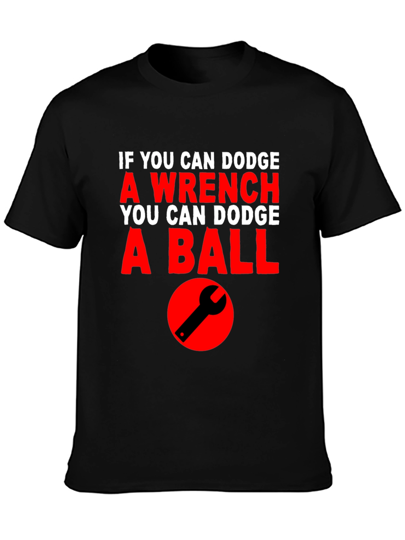 Dodge Wrench Dodgeball Funny T-Shirt