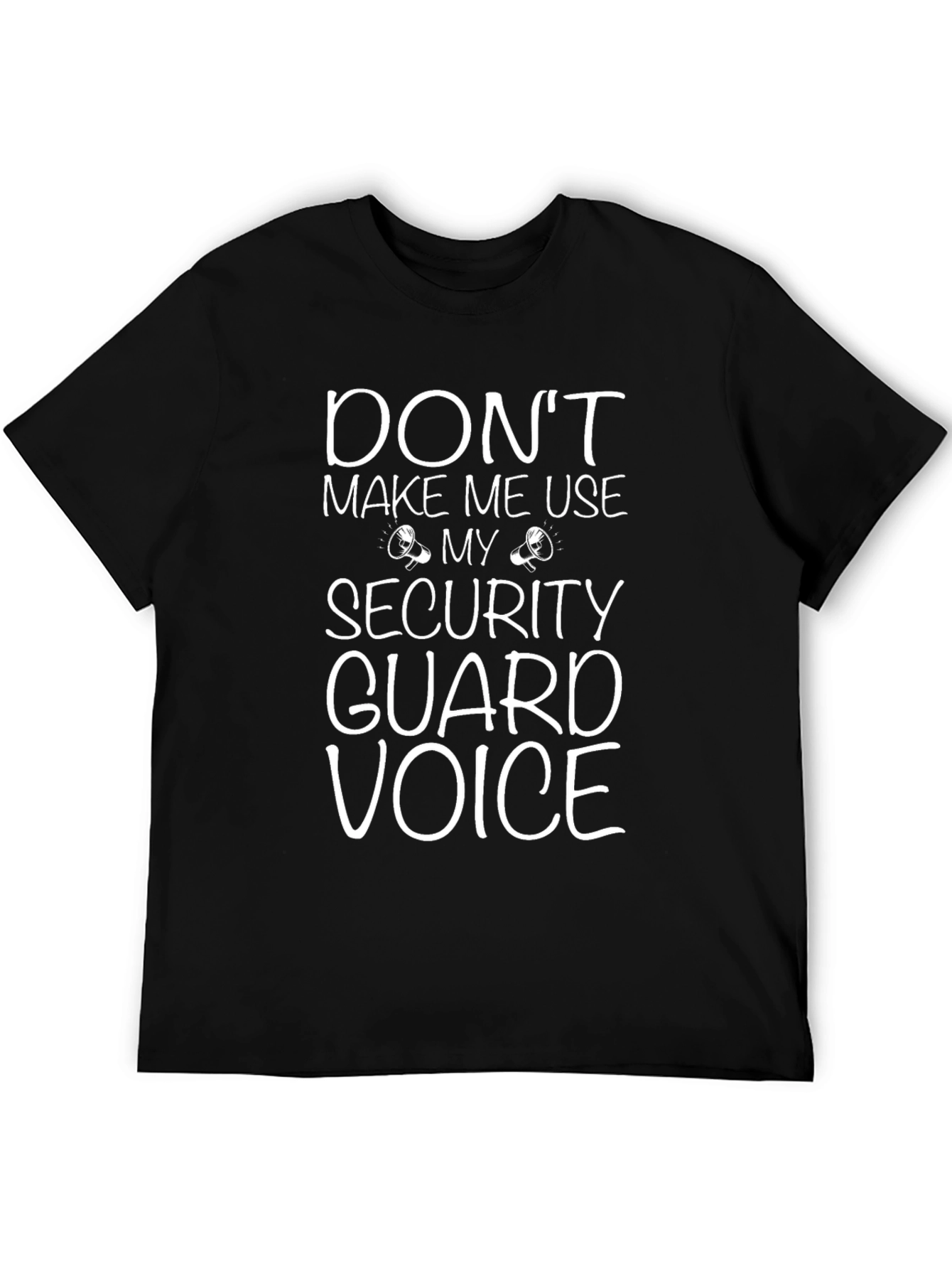 Security Guard Voice T-Shirt - Funny Slogan Tee