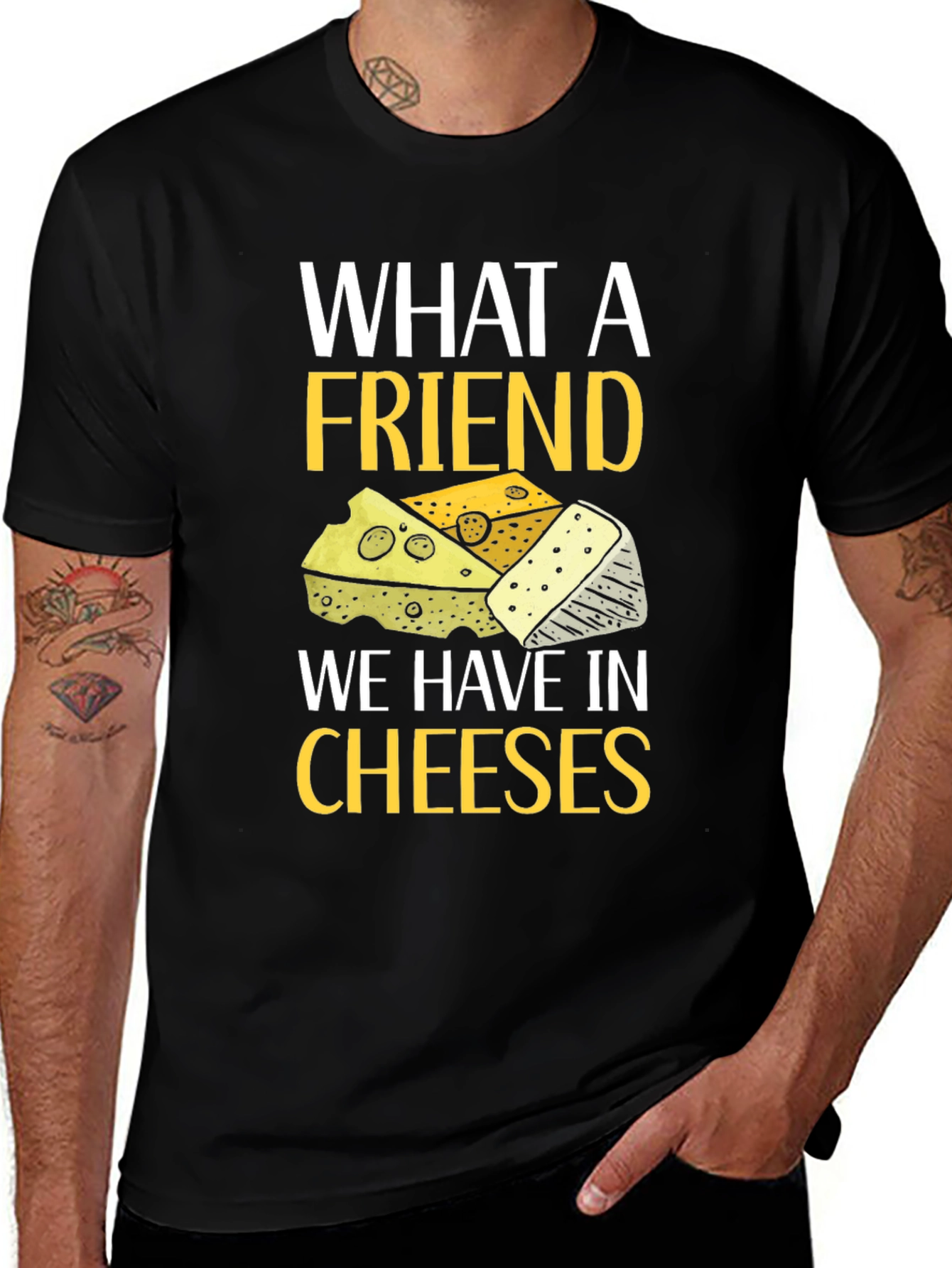 What a Friend Cheeses T-Shirt
