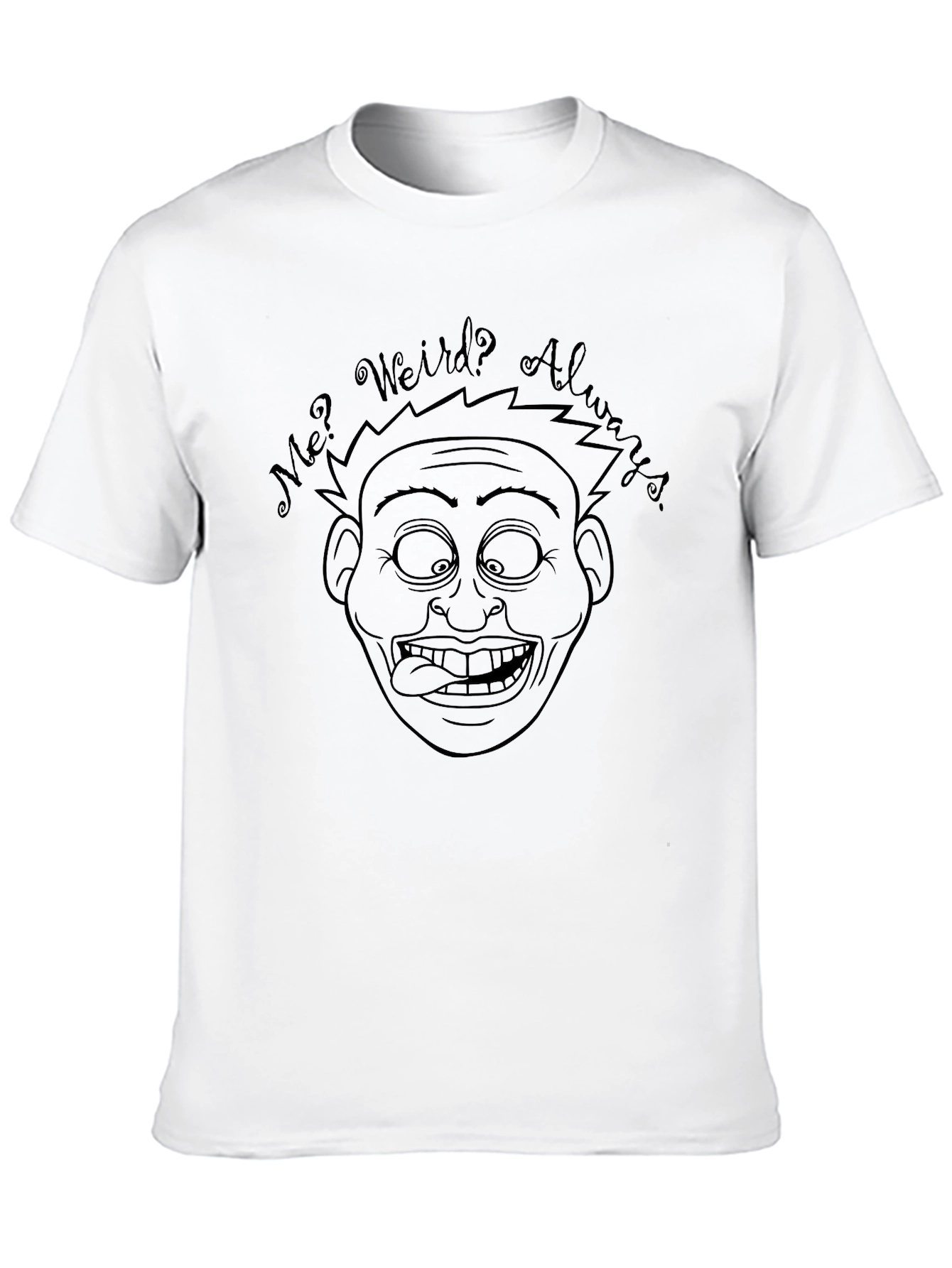 Funny Graphic Tee - Weird Always T-Shirt