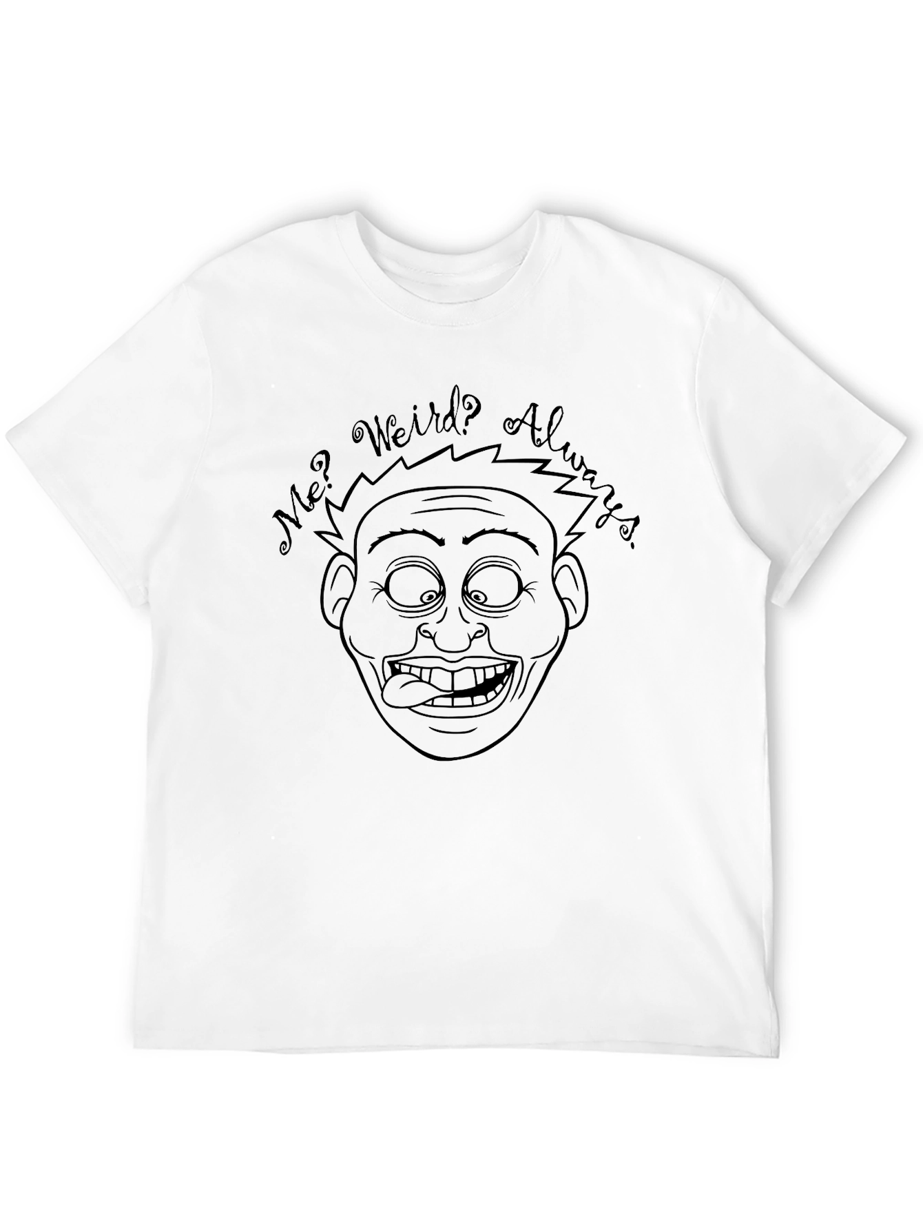 Funny Graphic Tee - Weird Always T-Shirt