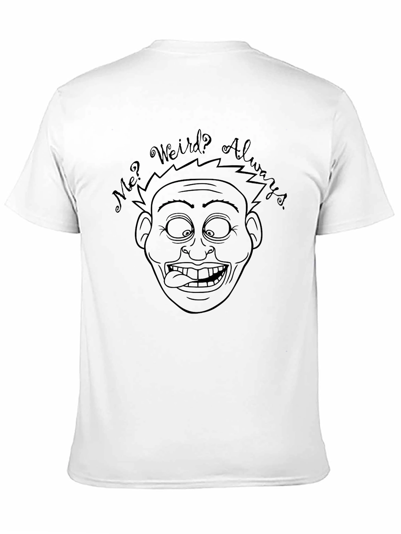 Funny Graphic Tee - Weird Always T-Shirt