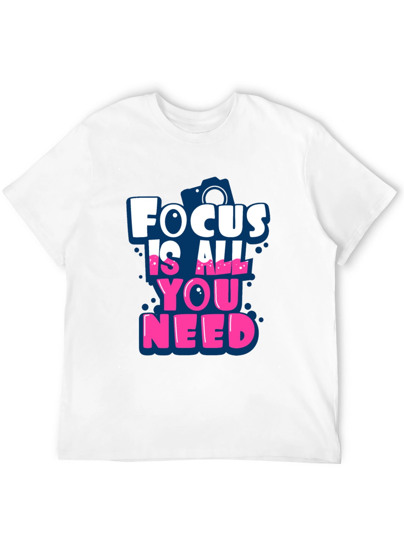 Focus Is All You Need T-Shirt