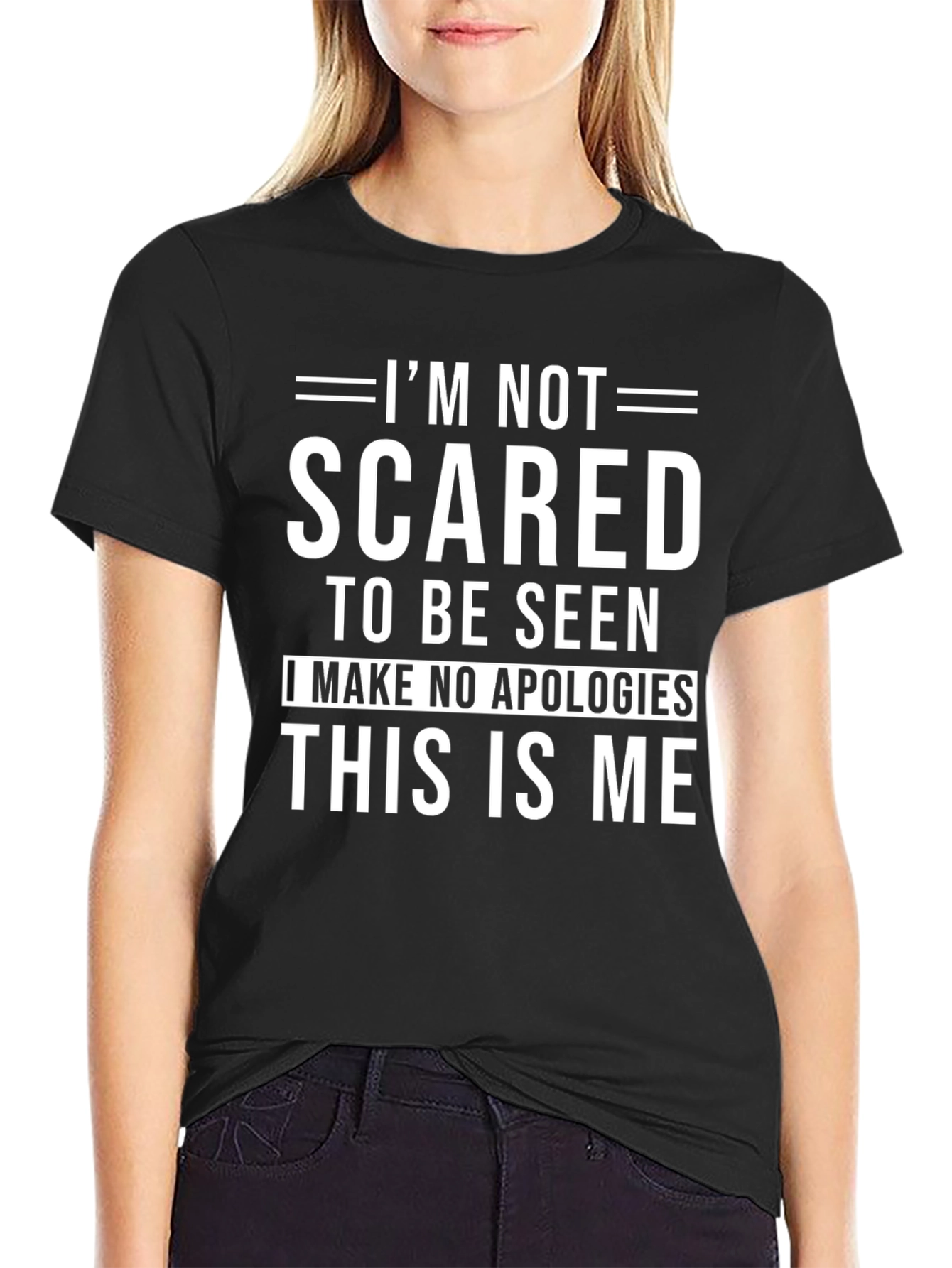 Im Not Scared to Be Seen T-Shirt