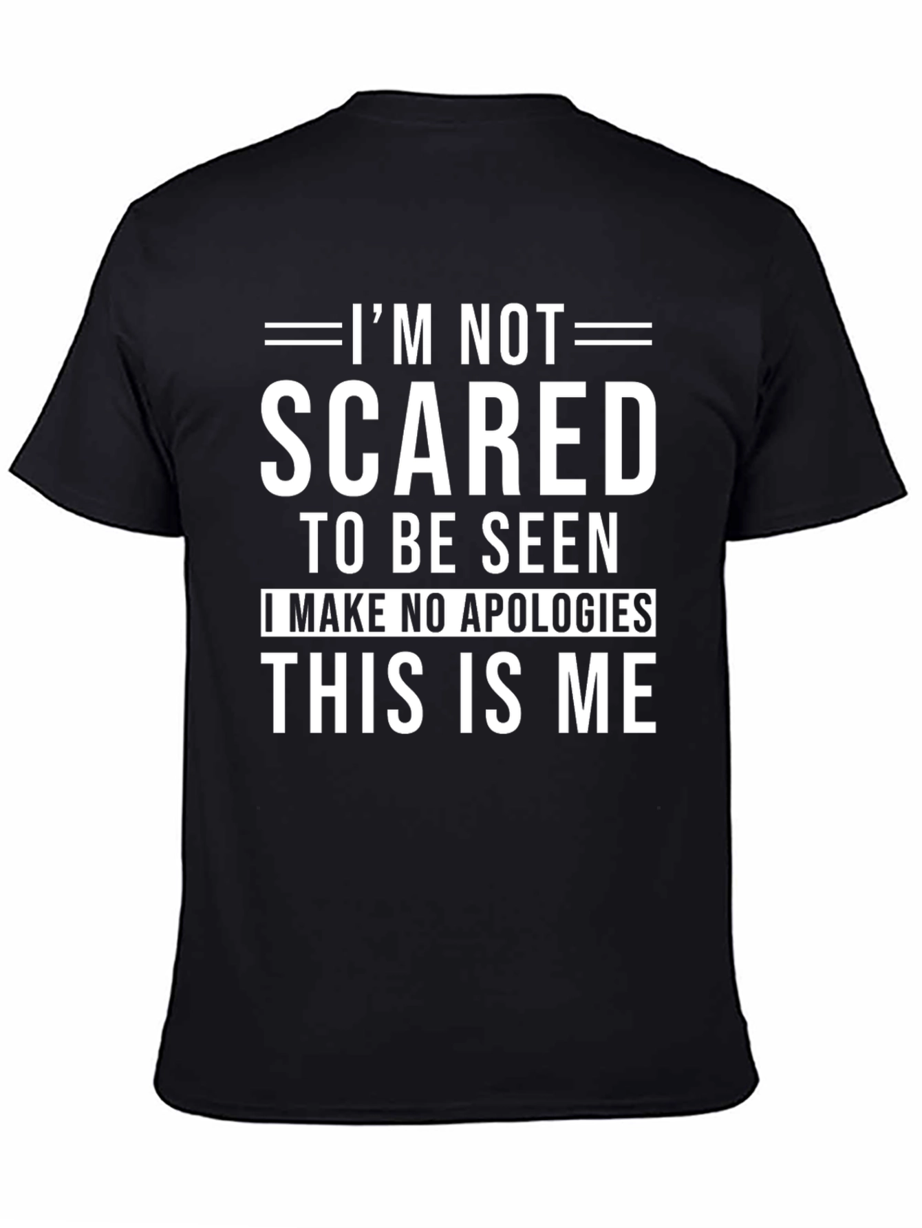 Im Not Scared to Be Seen T-Shirt