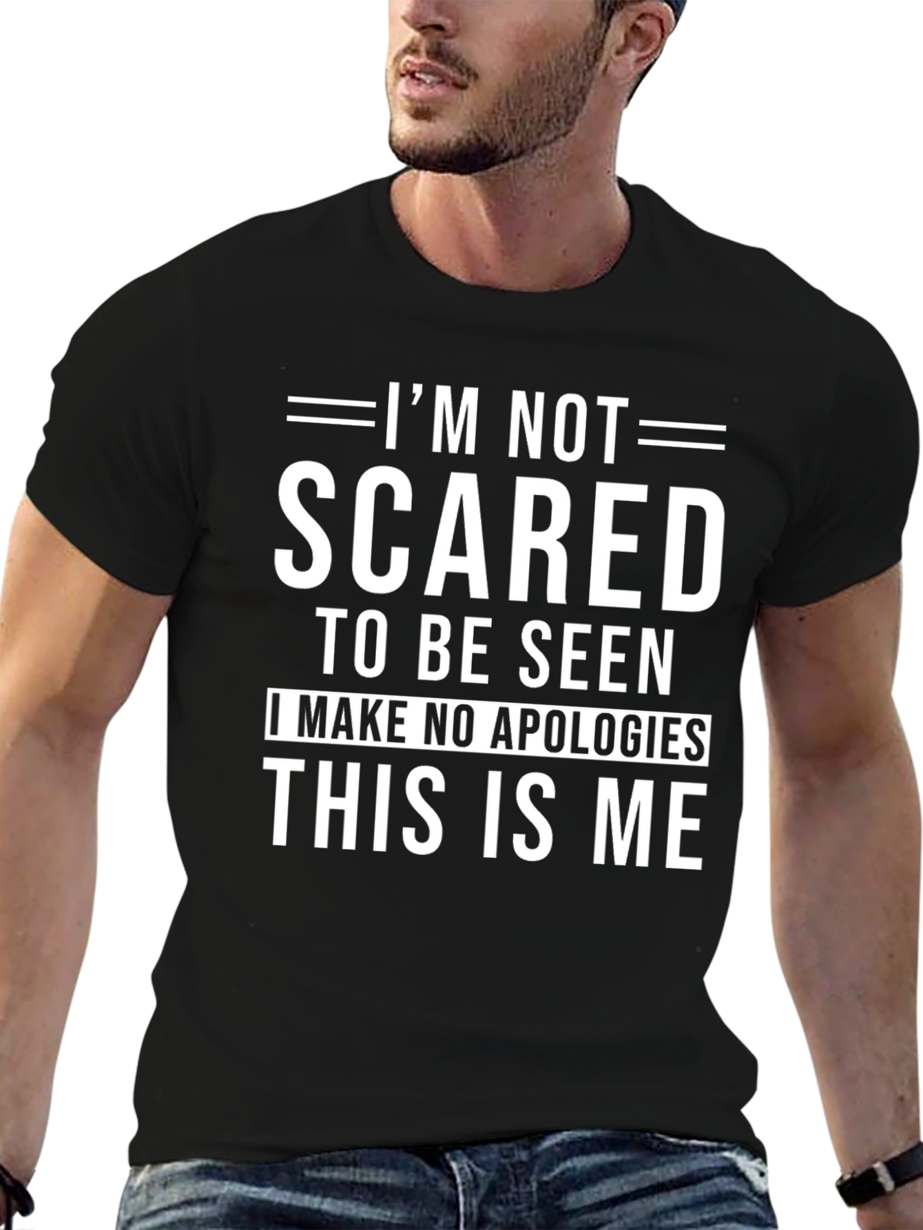 Im Not Scared to Be Seen T-Shirt