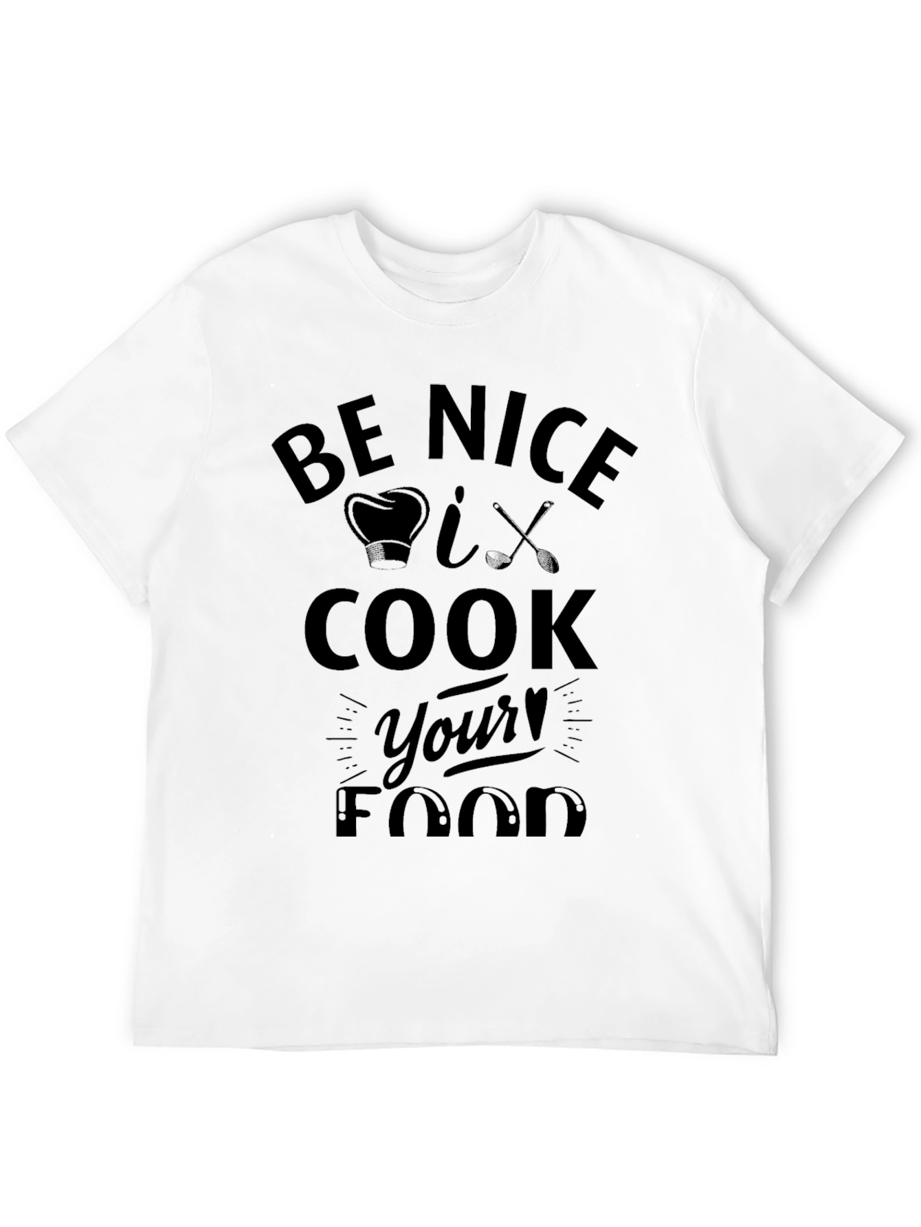 Be Nice I Cook Your Food Black T-Shirt