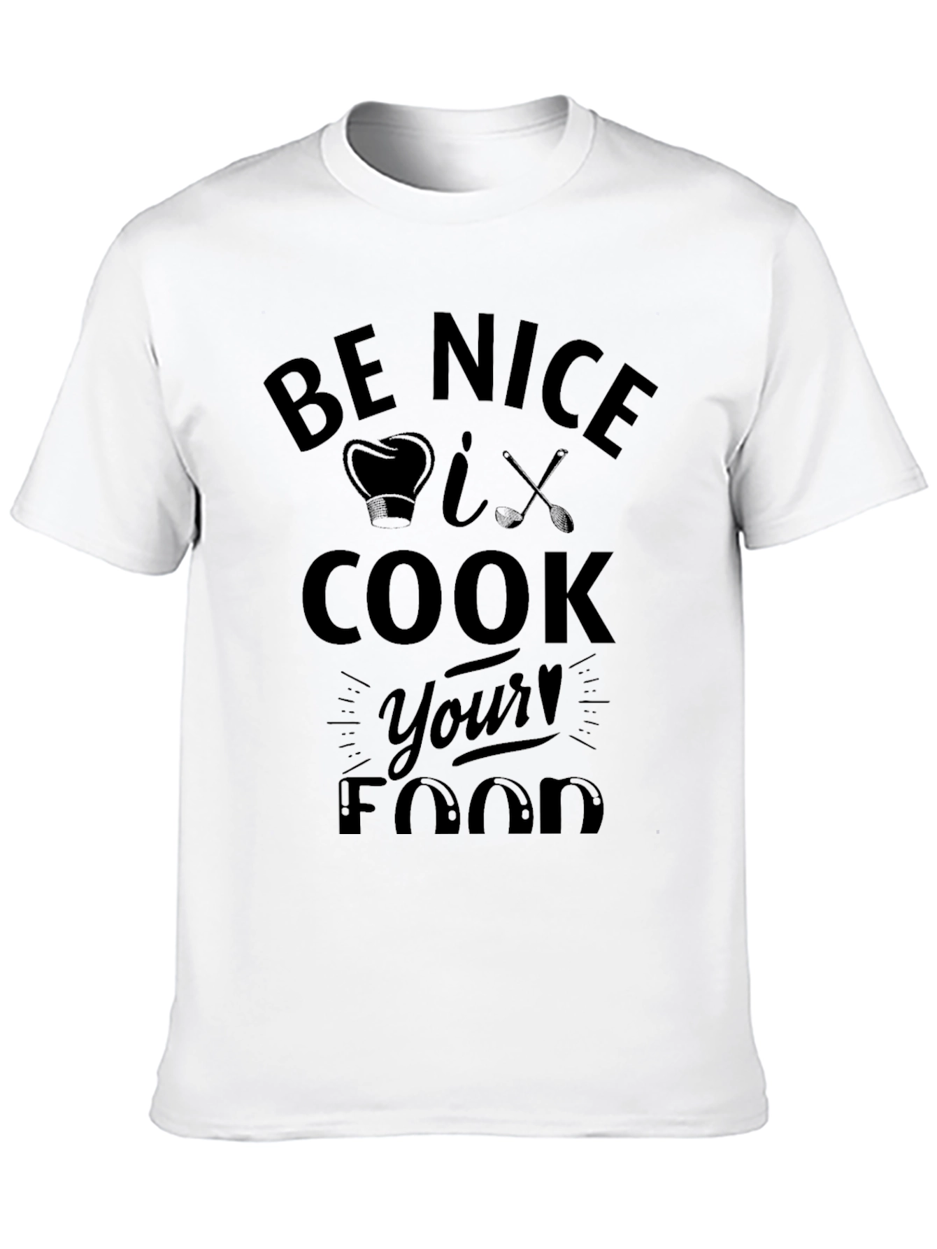Be Nice I Cook Your Food Black T-Shirt