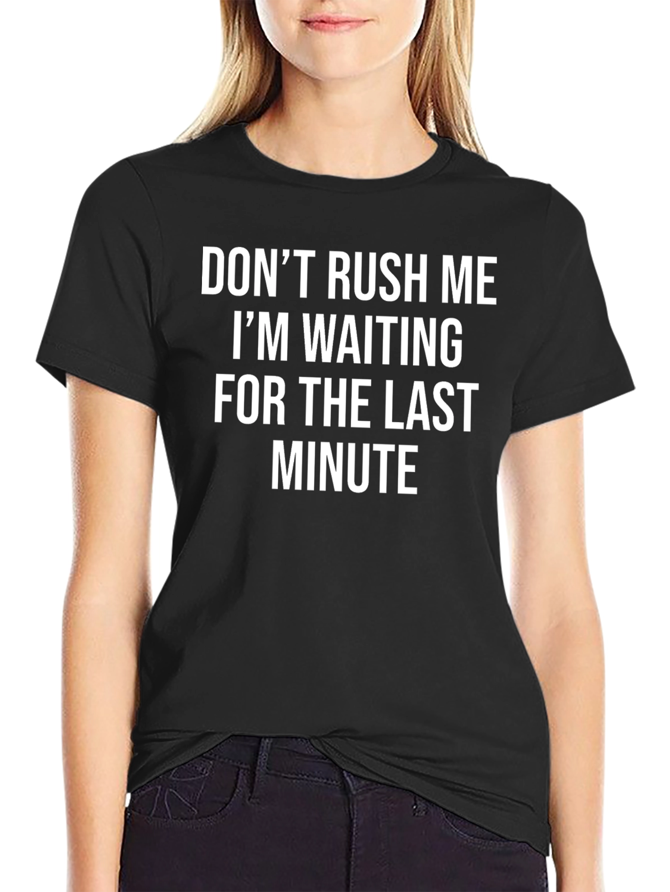 Funny Dont Rush Me Graphic Tee