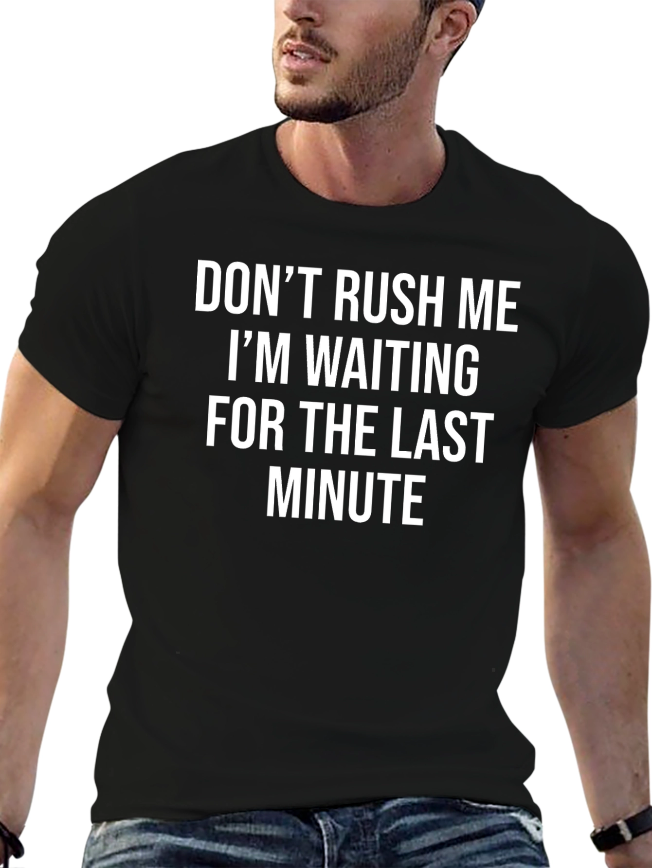 Funny Dont Rush Me Graphic Tee