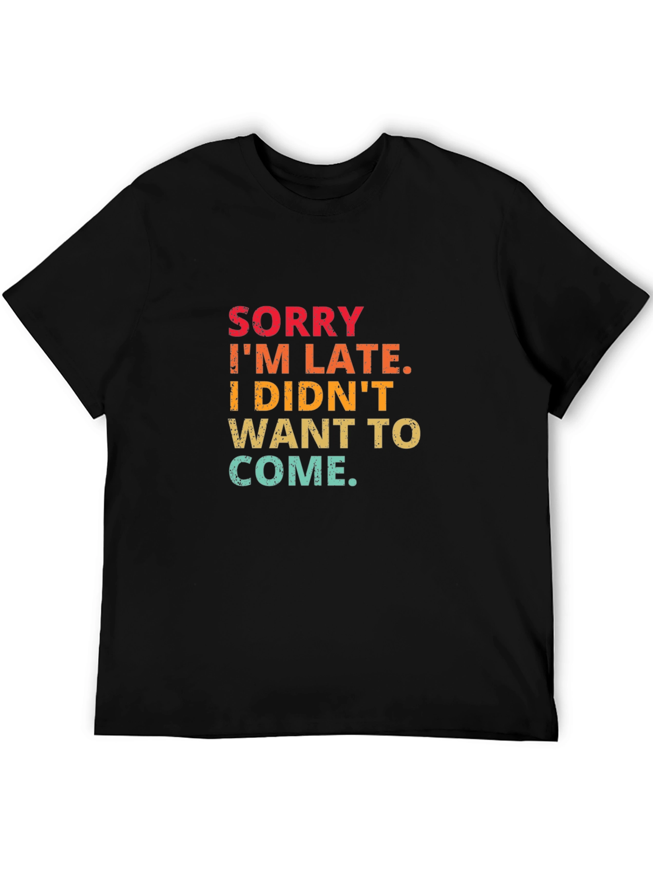 Sorry Im Late Graphic Tee