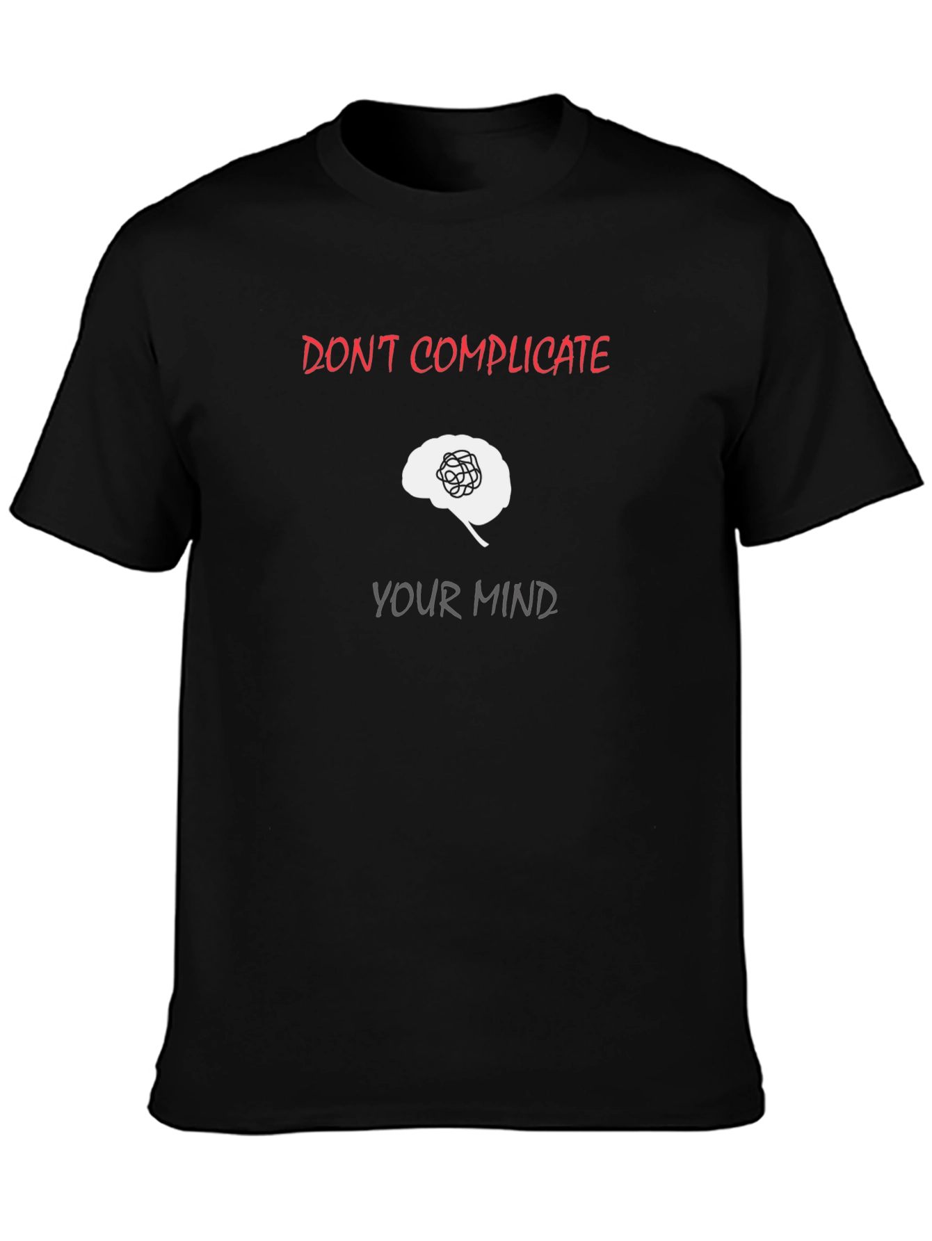 Dont Complicate Your Mind Graphic Tee