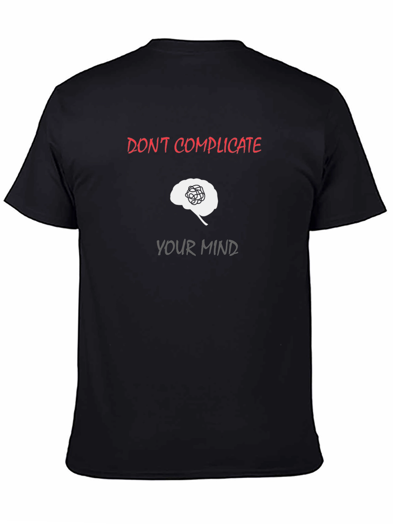 Dont Complicate Your Mind Graphic Tee