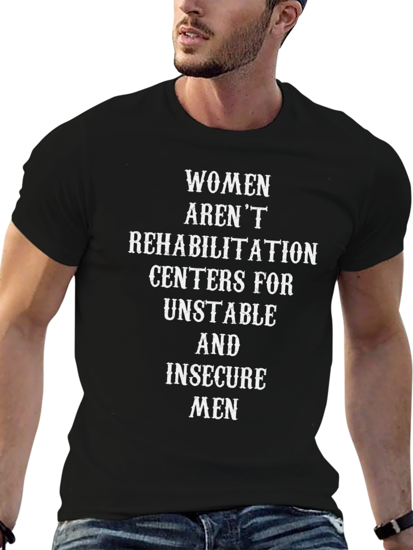 Empowering Slogan Tee: Women Arent Rehabilitation Centers