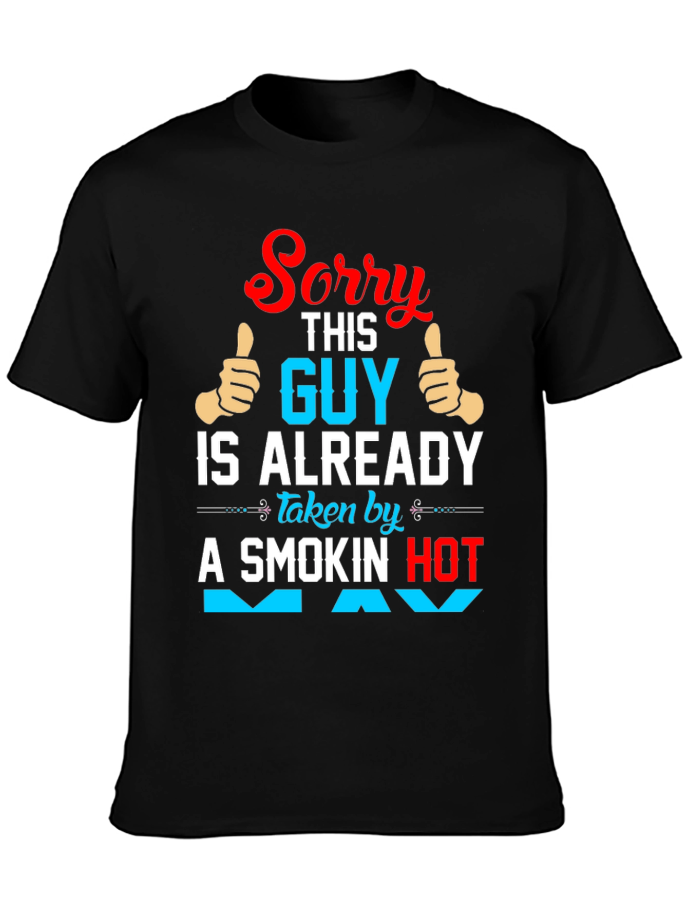 Sorry Taken Guy Graphic T-Shirt