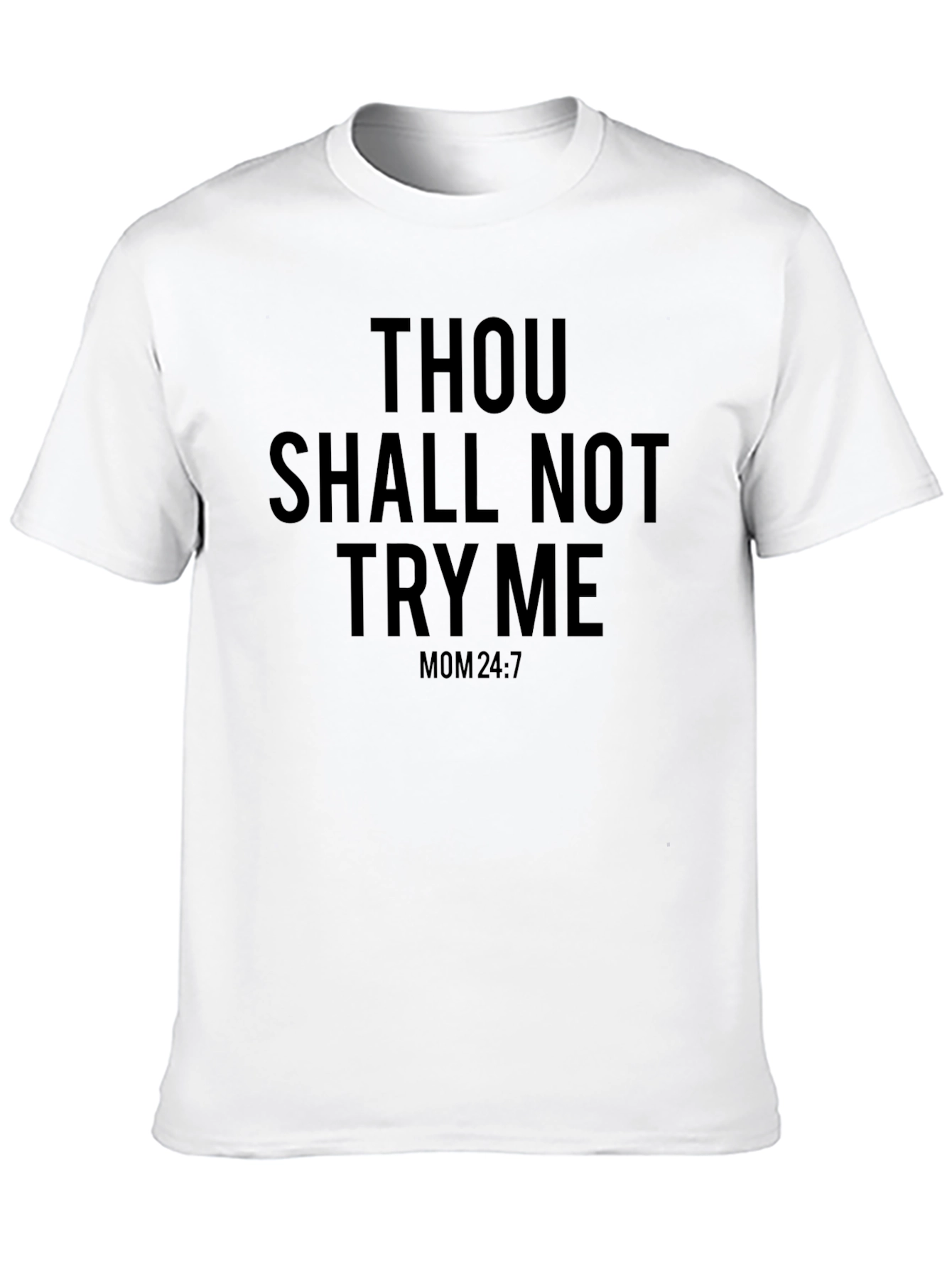 Thou Shall Not Try Me Mom 24:7 Black T-Shirt