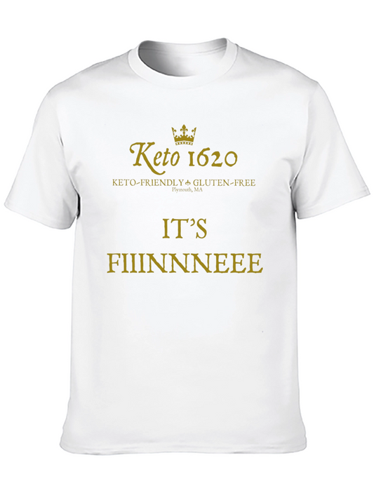 Keto 1620 T-Shirt - Its Fiiinnneeee!