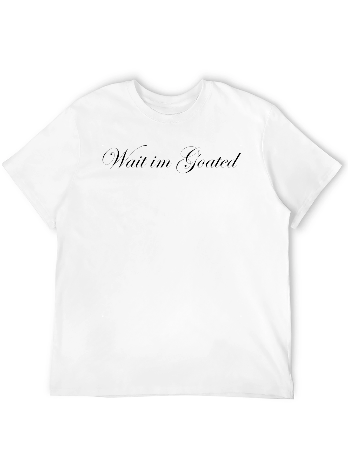 Wait Im Goated Black T-Shirt