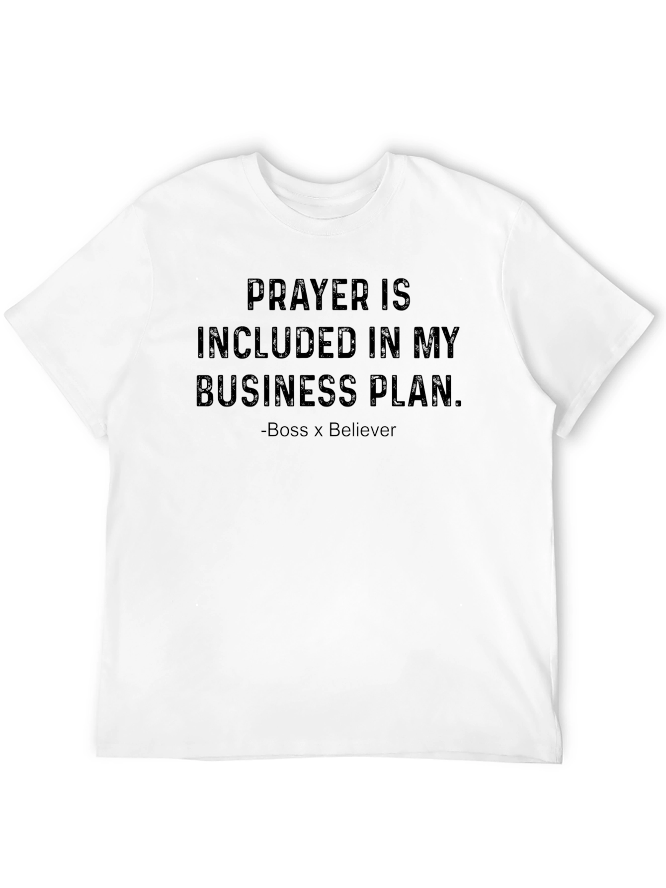 Prayer is Included T-Shirt - Boss x Believer