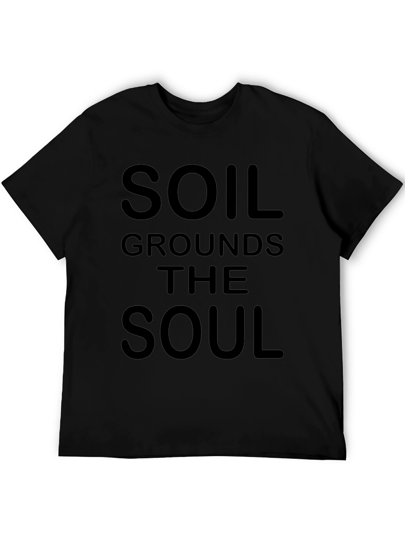 Soil Grounds the Soul Black T-Shirt