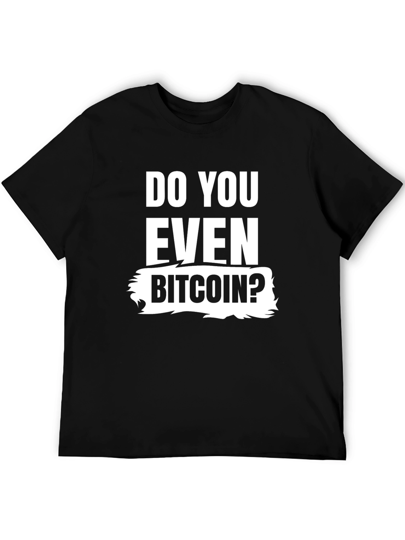 Do You Even Bitcoin T-Shirt Crypto Tee