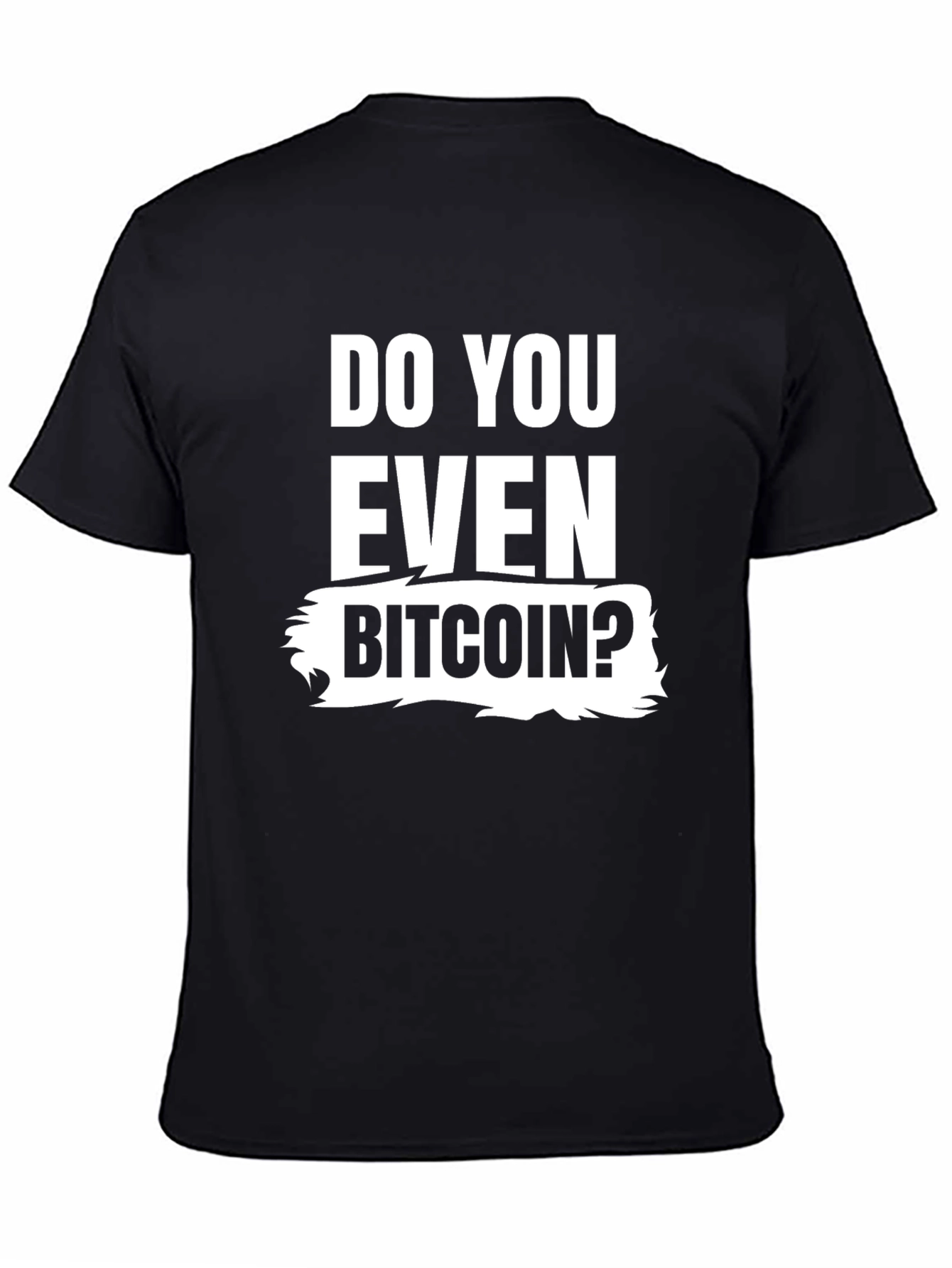 Do You Even Bitcoin T-Shirt Crypto Tee