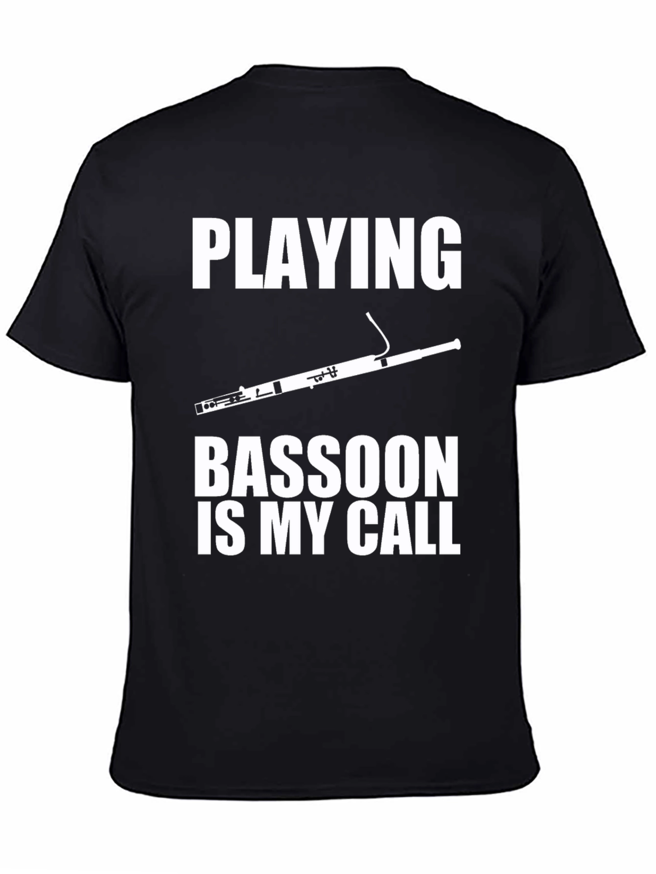 Playing Bassoon Is My Call T-Shirt
