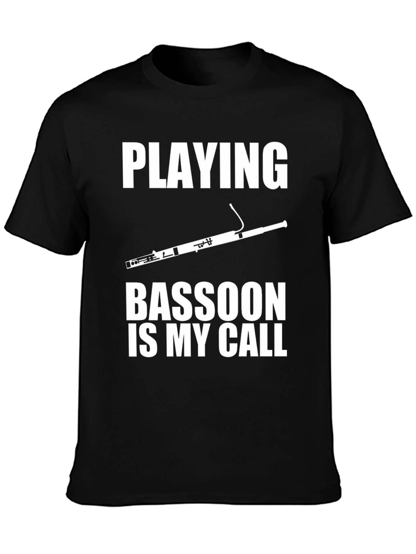 Playing Bassoon Is My Call T-Shirt