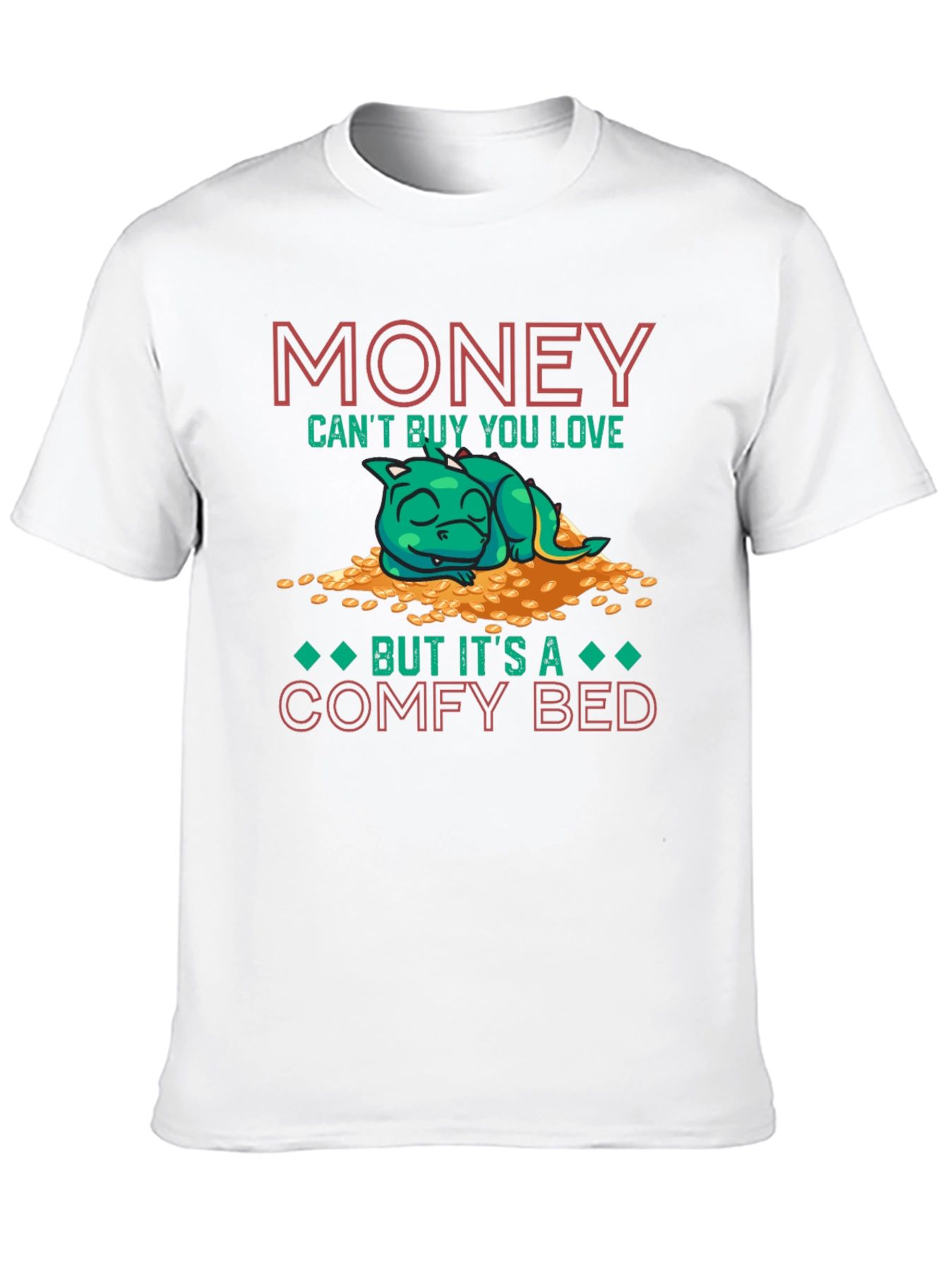 Money Cant Buy You Love T-Shirt Comfy Bed