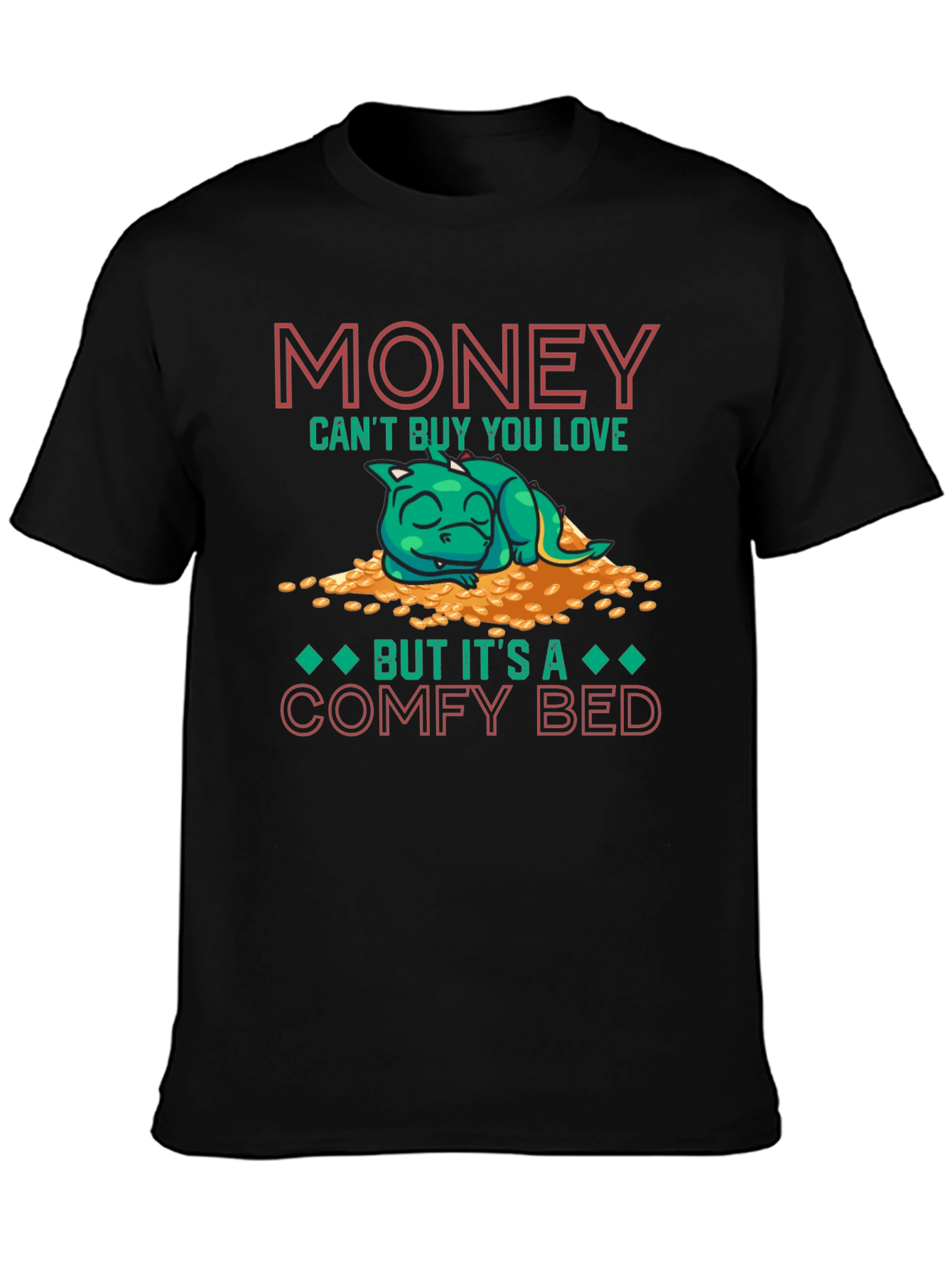 Money Cant Buy You Love T-Shirt Comfy Bed