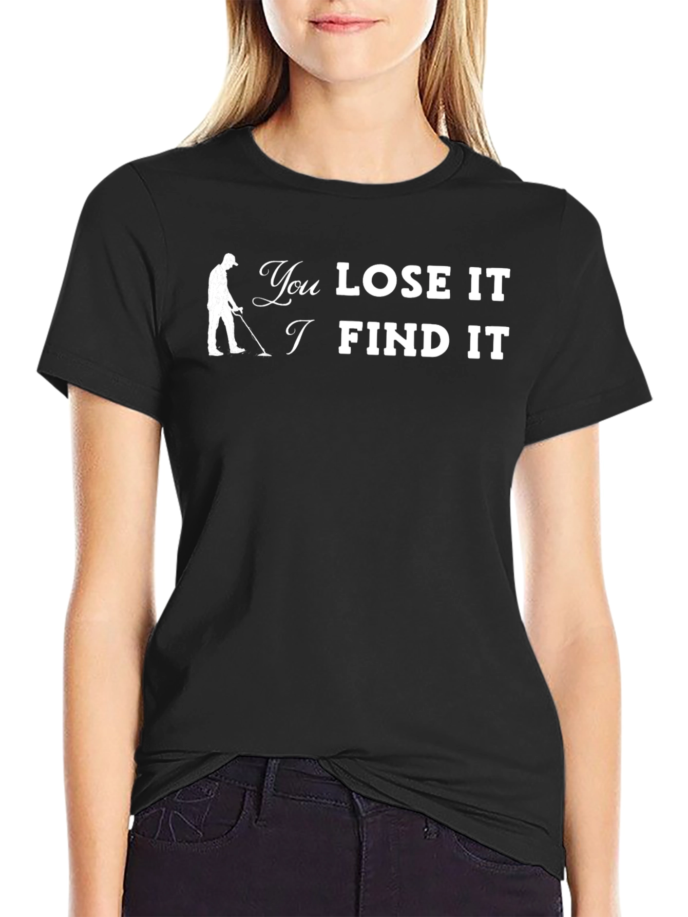 You Lose It I Find It T-Shirt