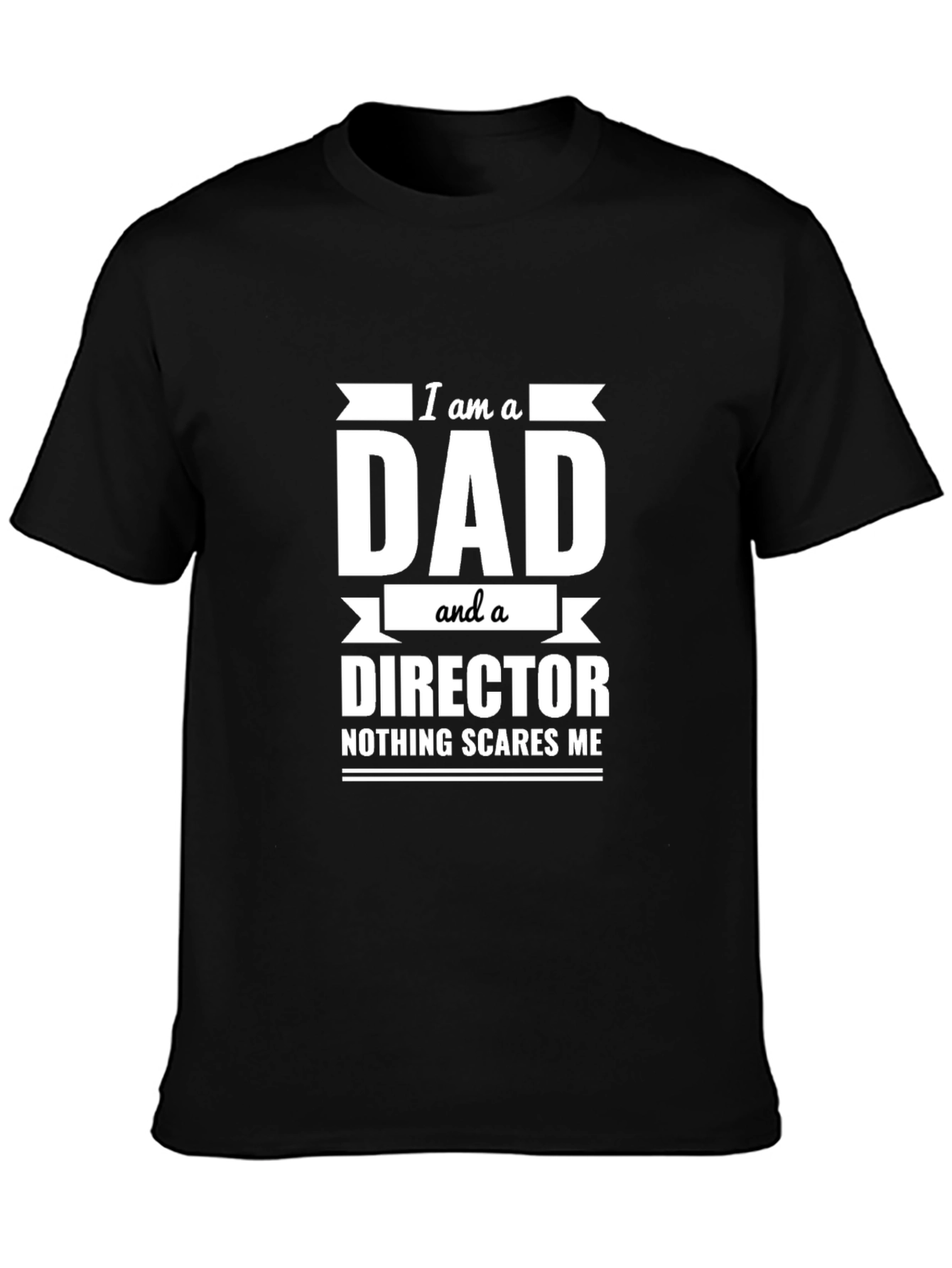Dad Director T-Shirt: Nothing Scares Me Funny Gift