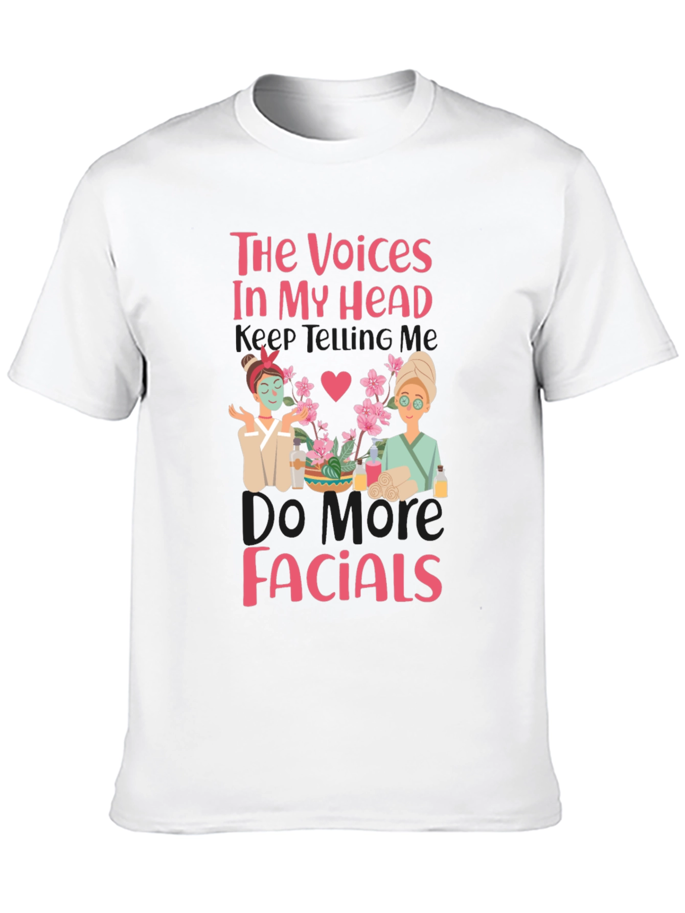 Facial T-Shirt: Voices in My Head Spa Day Tee