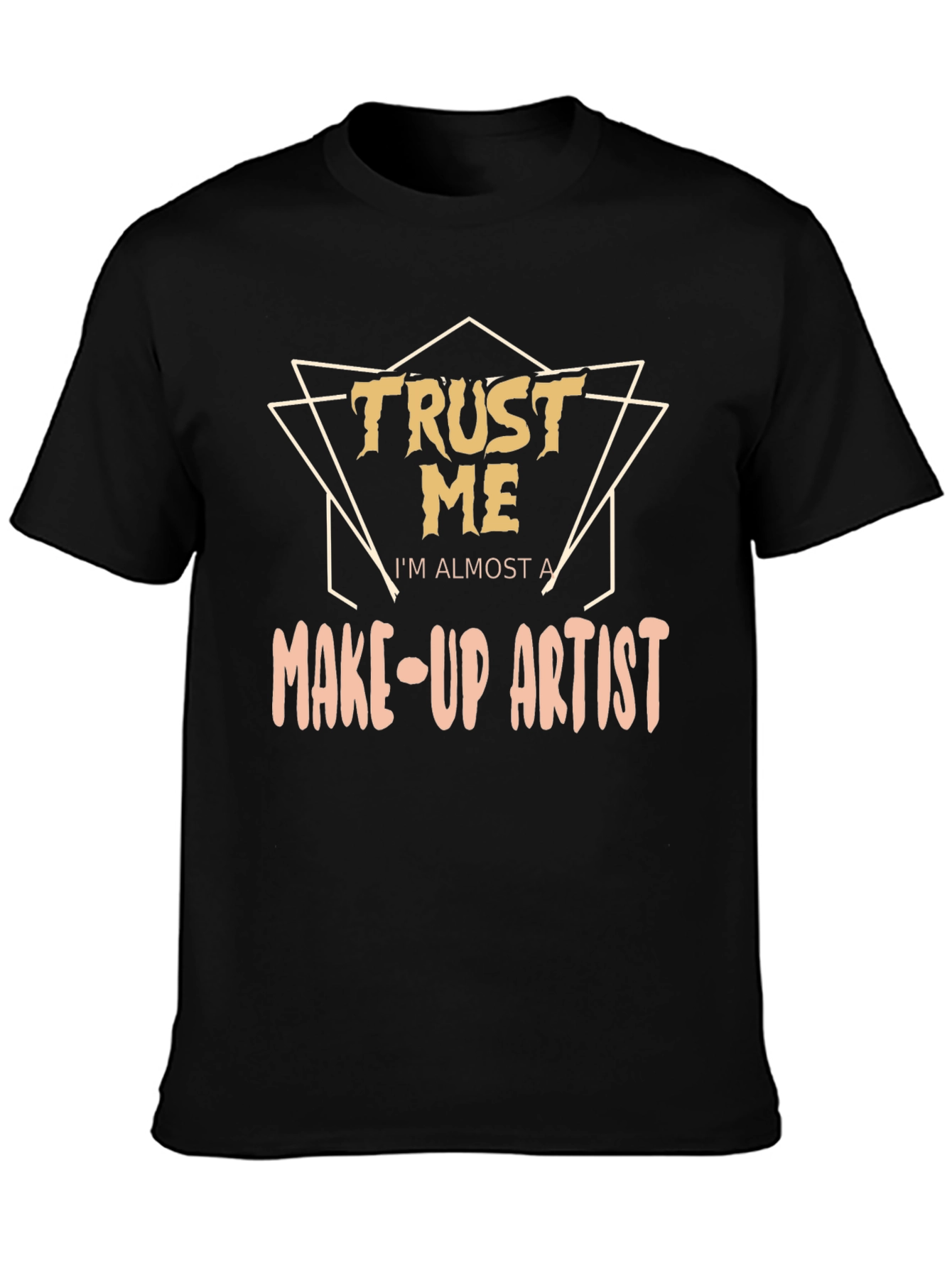 Trust Me Make-Up Artist T-Shirt