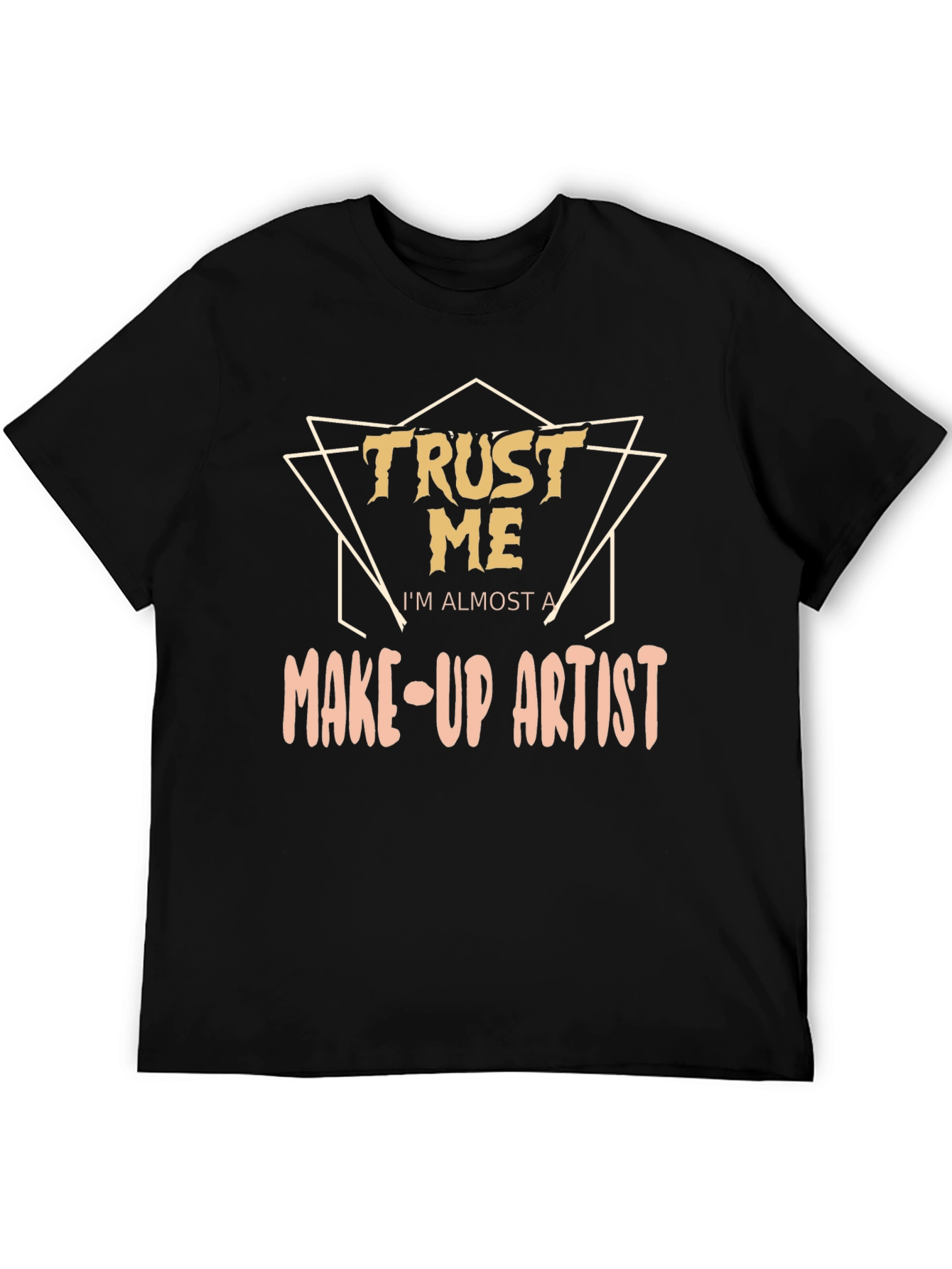 Trust Me Make-Up Artist T-Shirt