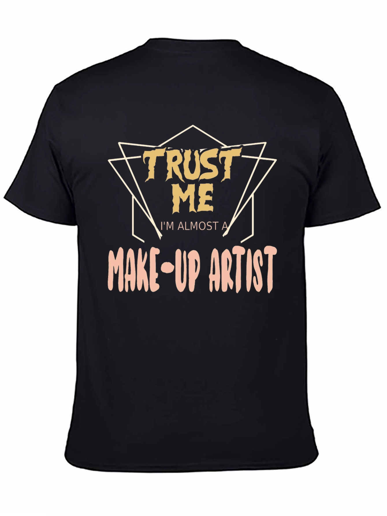 Trust Me Make-Up Artist T-Shirt