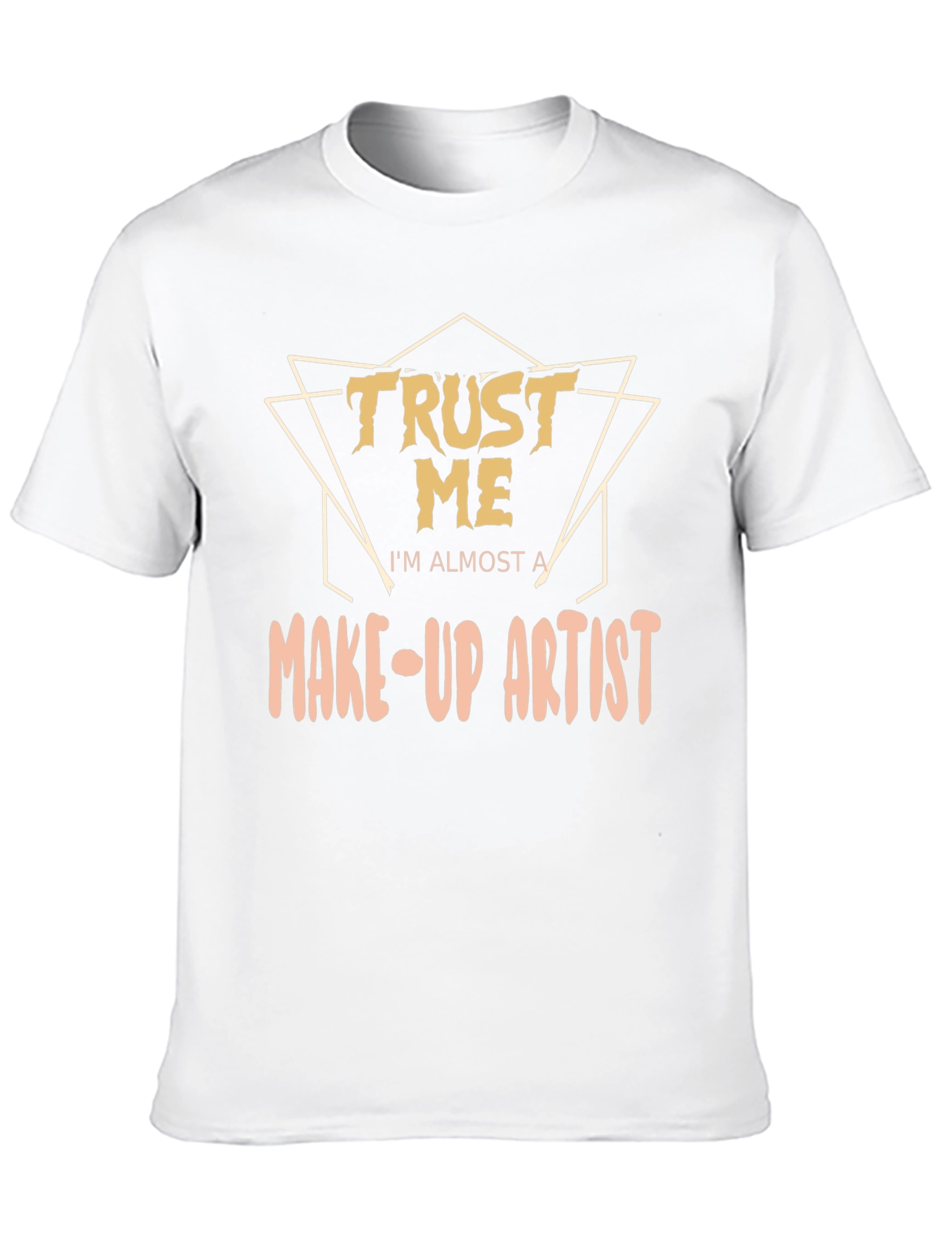 Trust Me Make-Up Artist T-Shirt