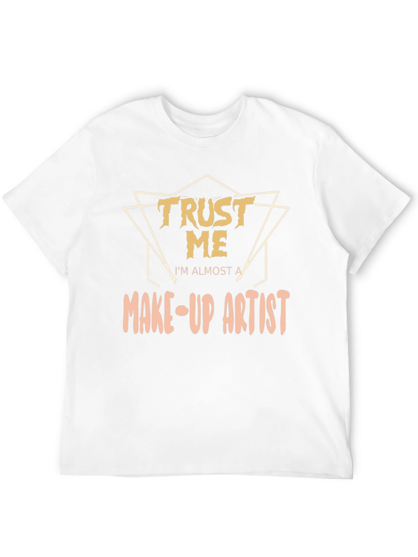 Trust Me Make-Up Artist T-Shirt