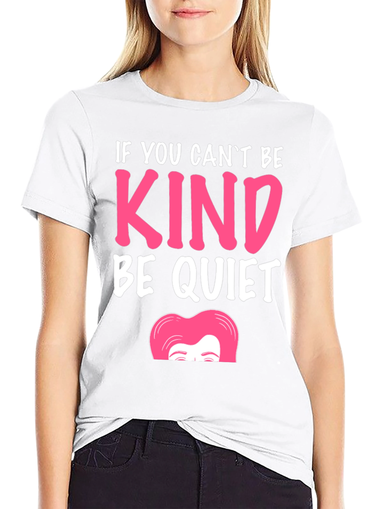 If You Cant Be Kind Be Quiet T-Shirt