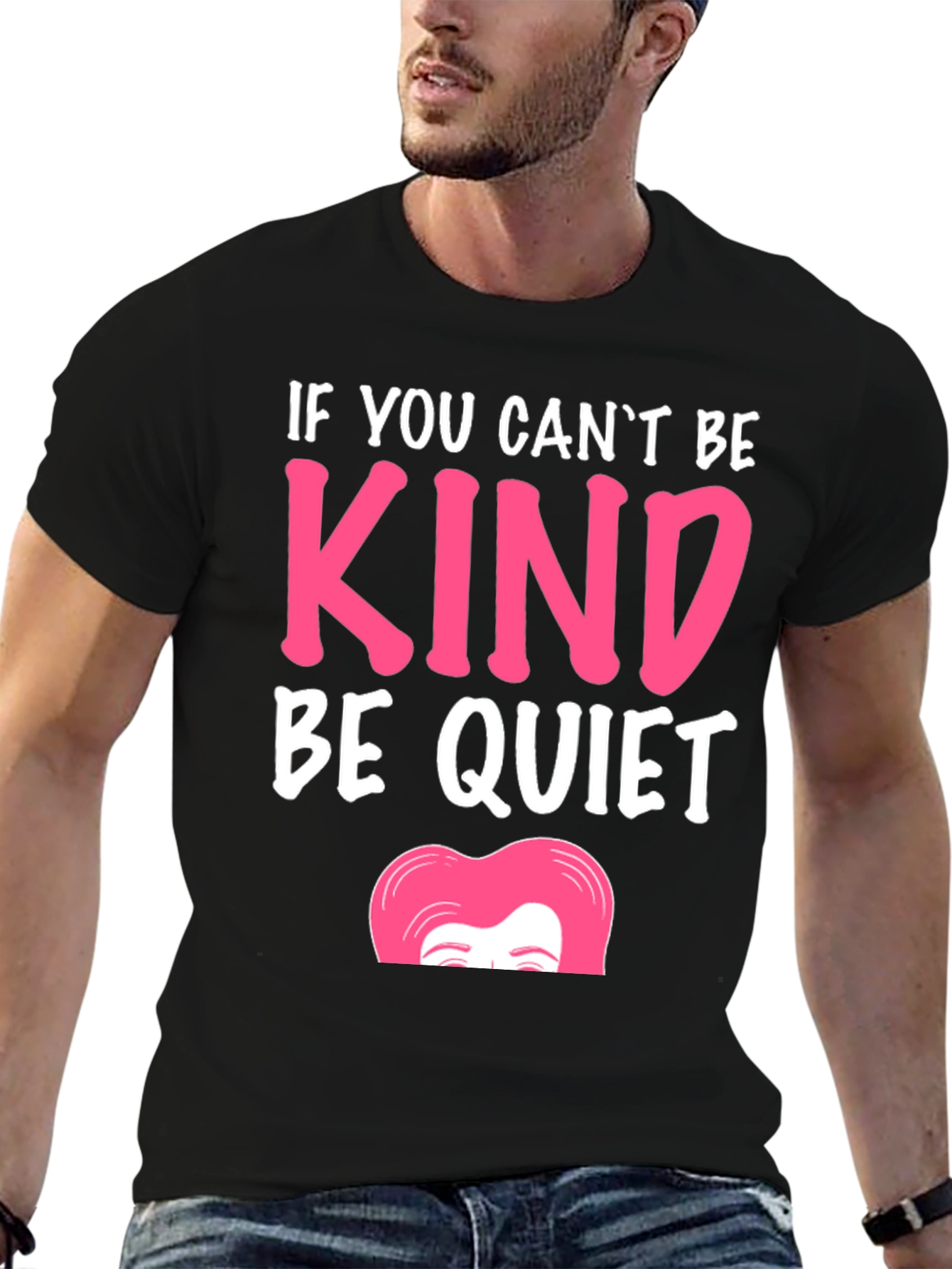 If You Cant Be Kind Be Quiet T-Shirt
