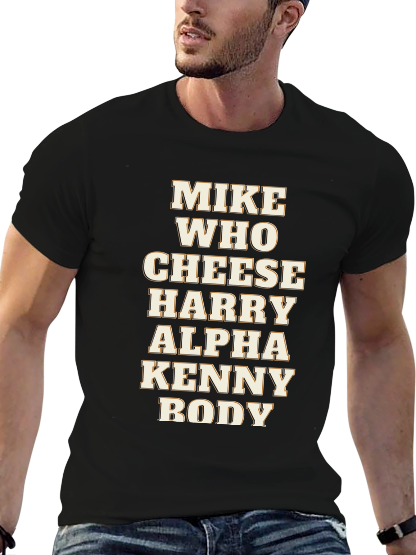 Mike Who Cheese Harry Alpha Kenny Body T-Shirt