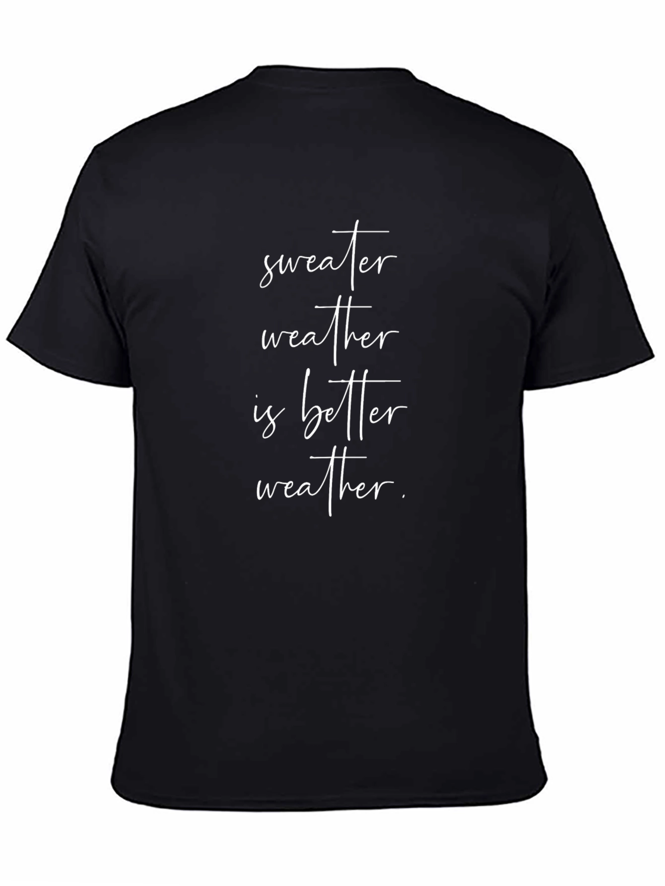 Sweater Weather T-Shirt - Stylish & Comfortable