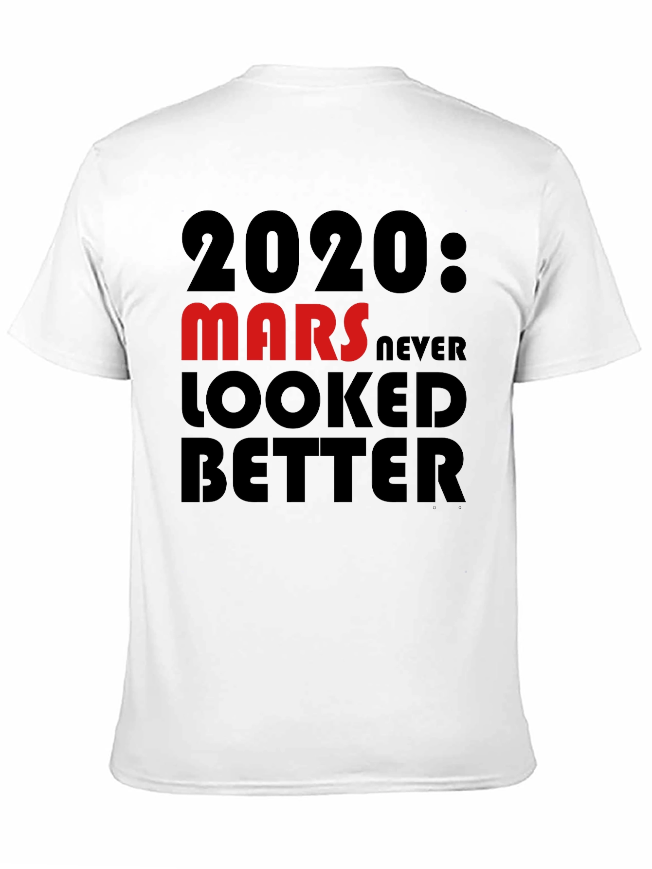 2020 Mars Never Looked Better T-Shirt